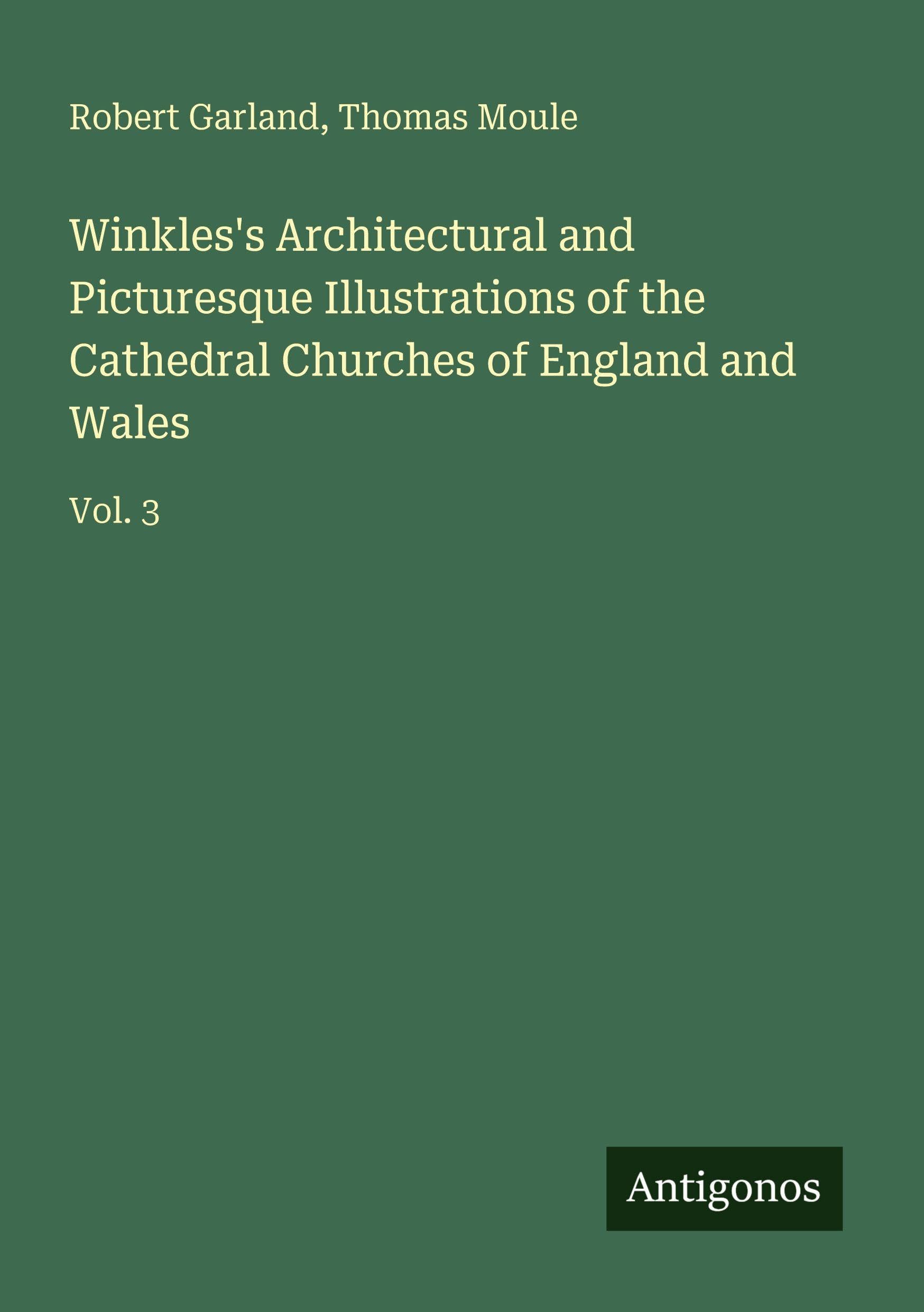 Winkles's Architectural and Picturesque Illustrations of the Cathedral Churches of England and Wales Classics