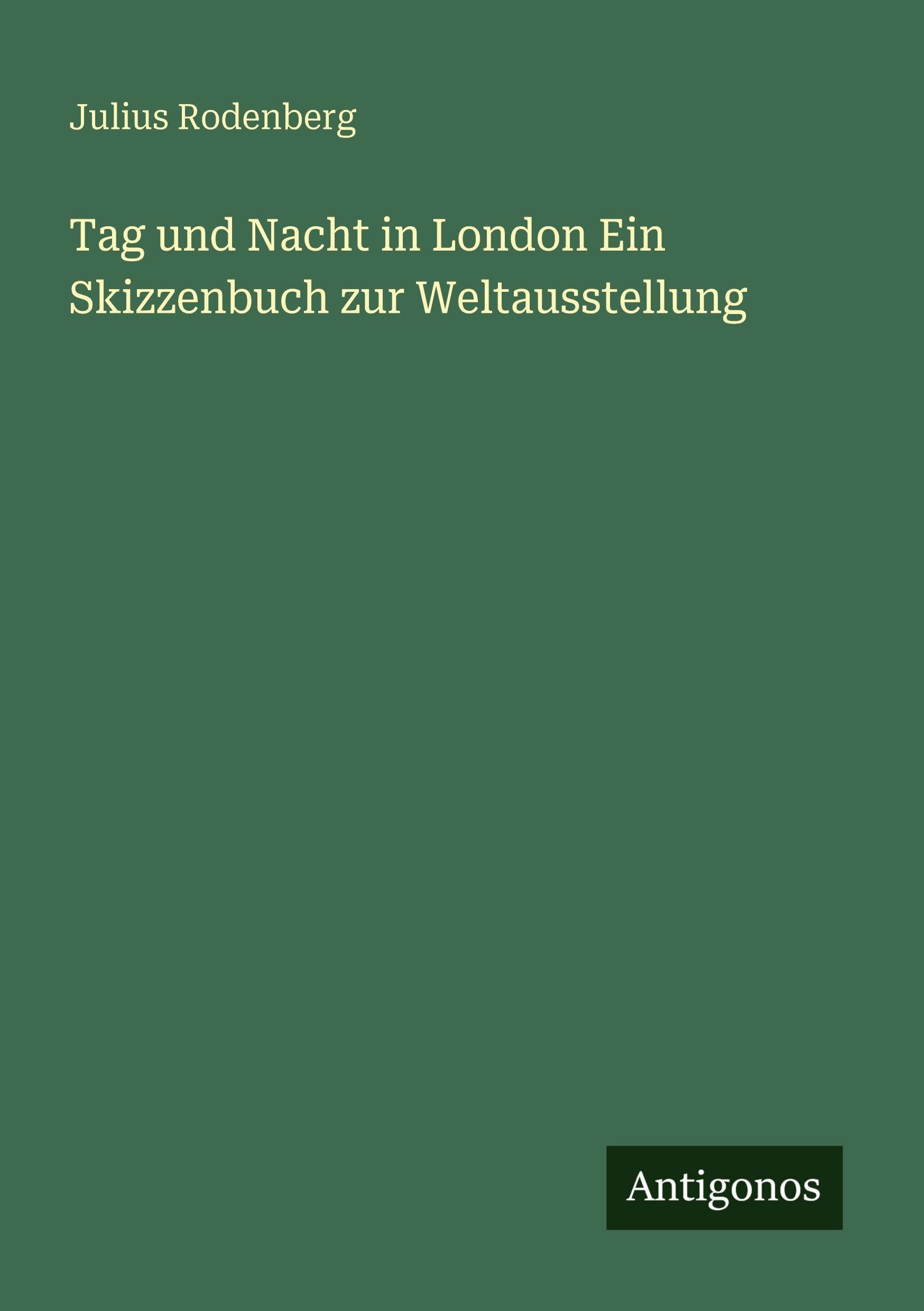 Tag und Nacht in London Ein Skizzenbuch zur Weltausstellung Classics
