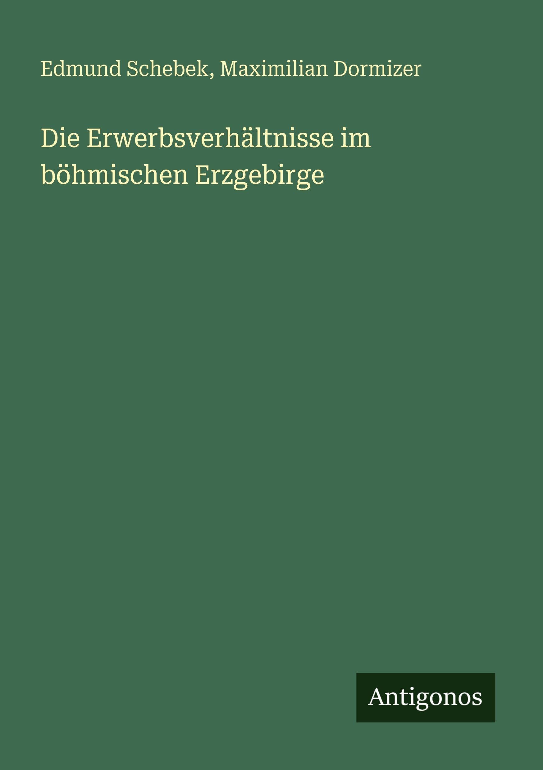 Die Erwerbsverhältnisse im böhmischen Erzgebirge Classics
