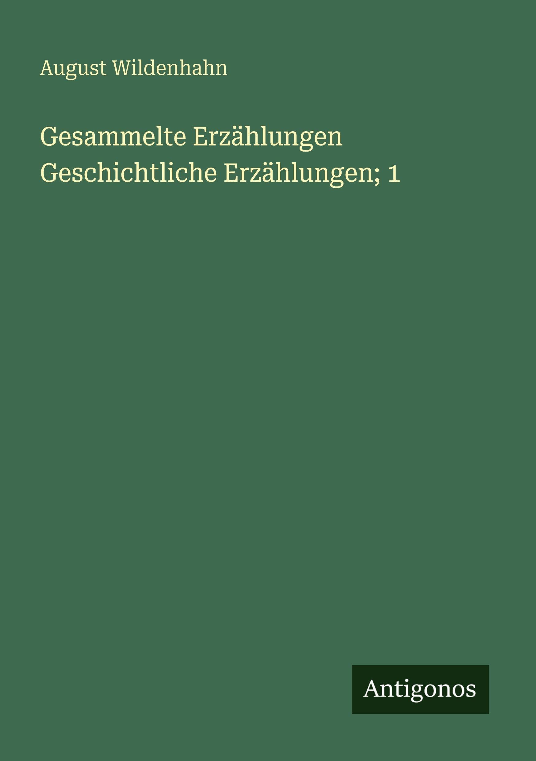 Gesammelte Erzählungen Geschichtliche Erzählungen; 1 Classics