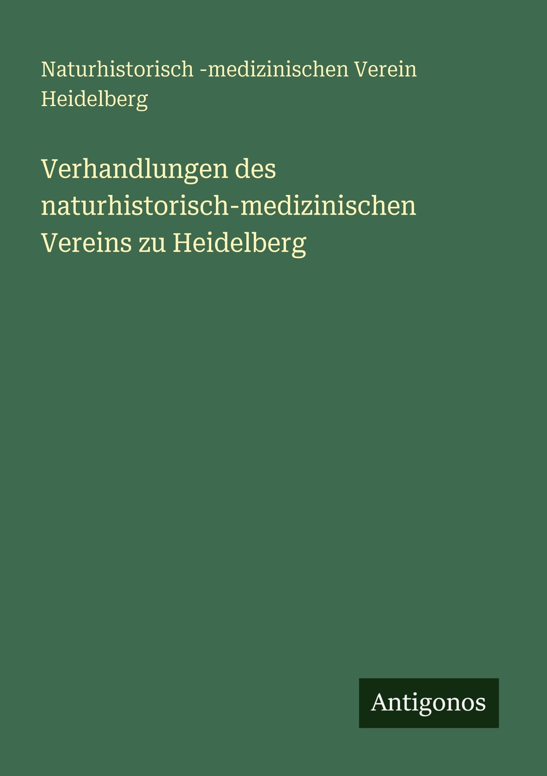 Verhandlungen des naturhistorisch-medizinischen Vereins zu Heidelberg Classics