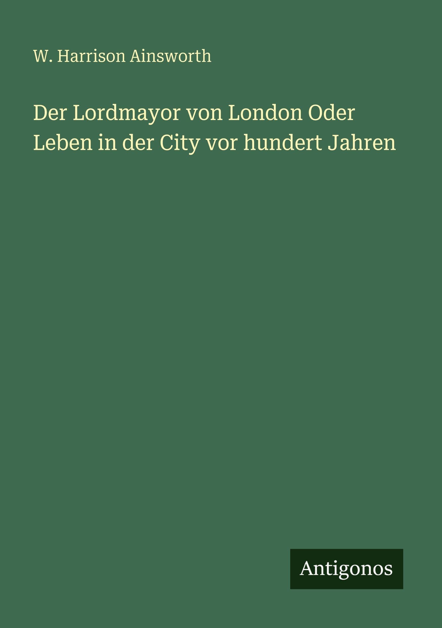 Der Lordmayor von London Oder Leben in der City vor hundert Jahren Classics