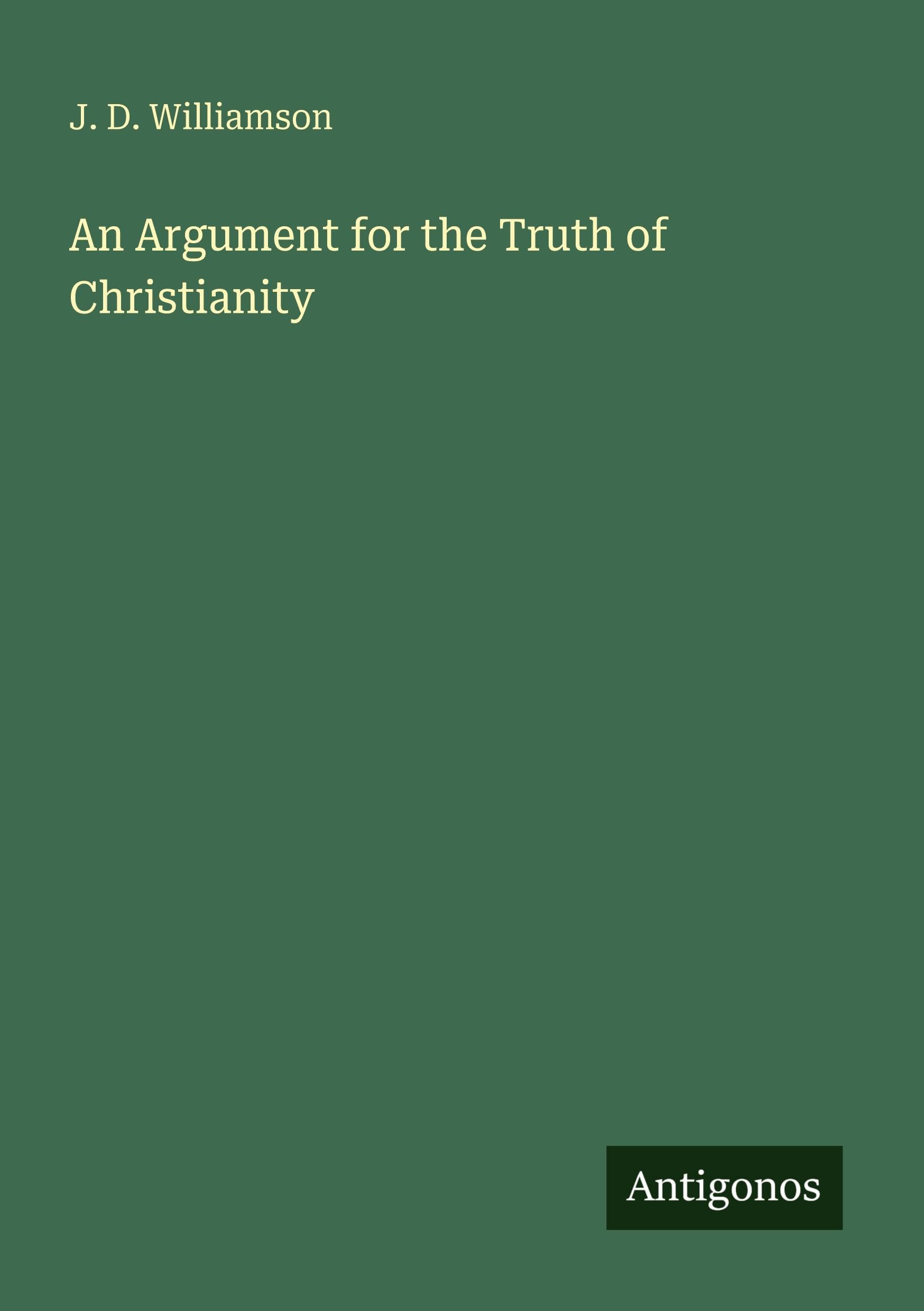 An Argument for the Truth of Christianity Classics