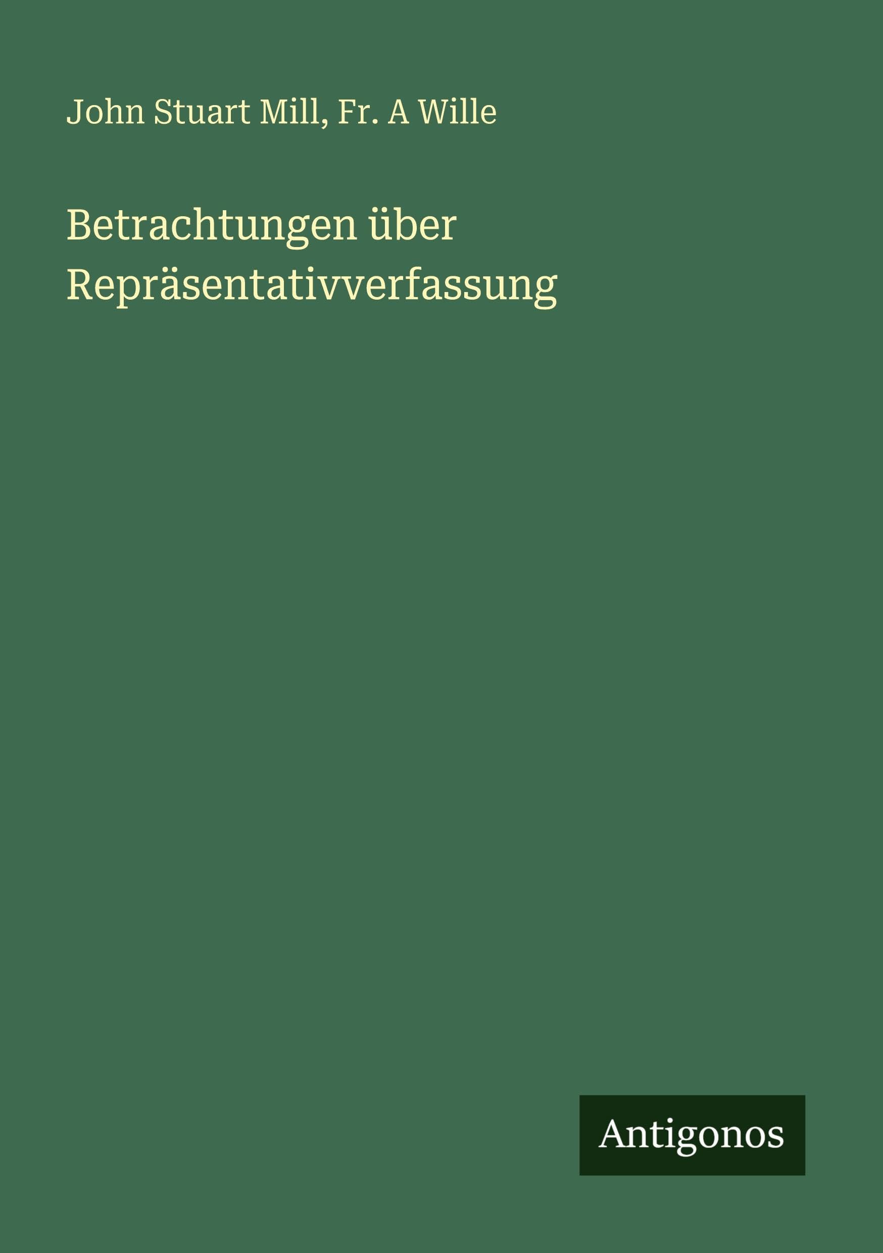 Betrachtungen über Repräsentativverfassung Classics
