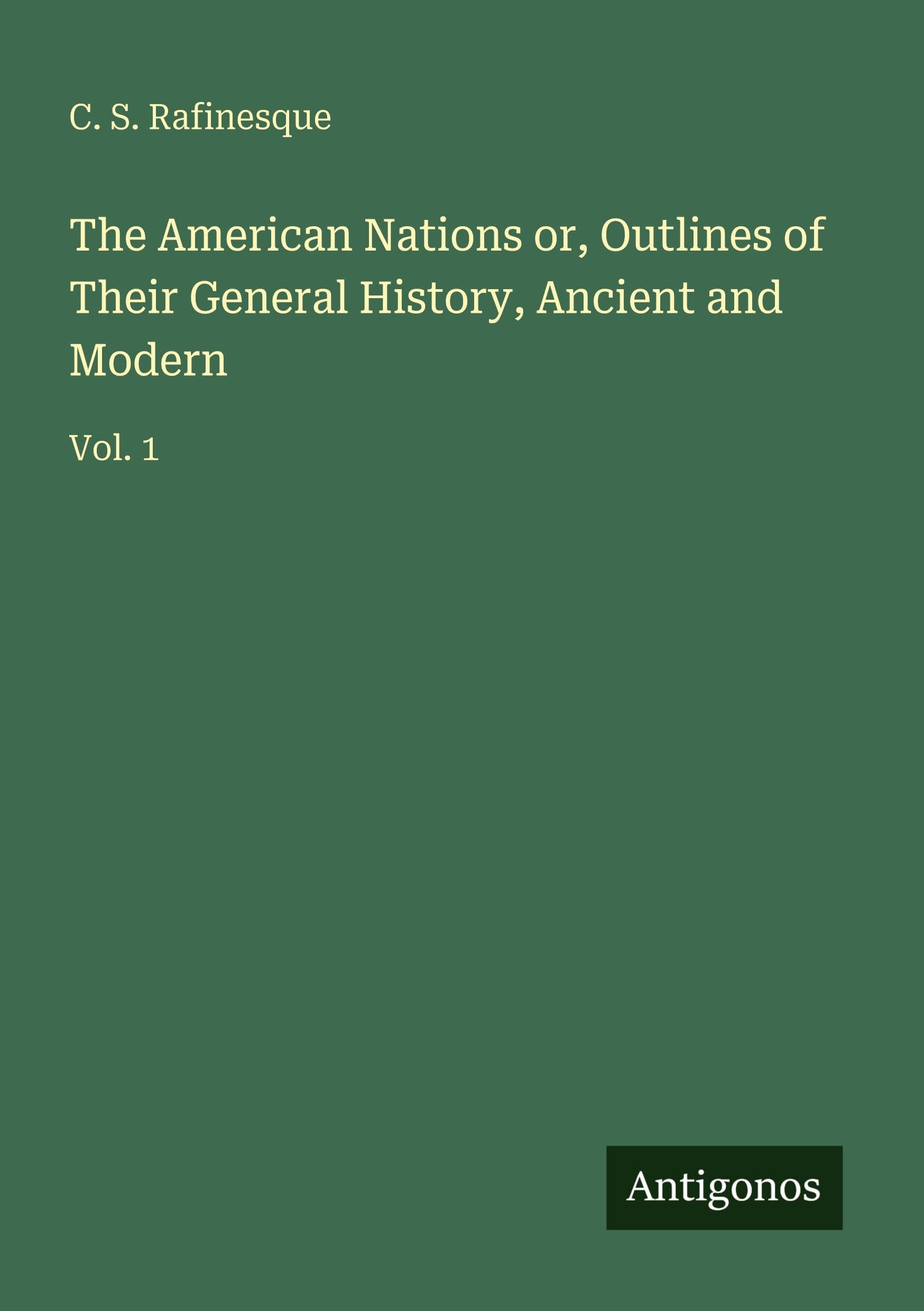 The American Nations or, Outlines of Their General History, Ancient and Modern Classics