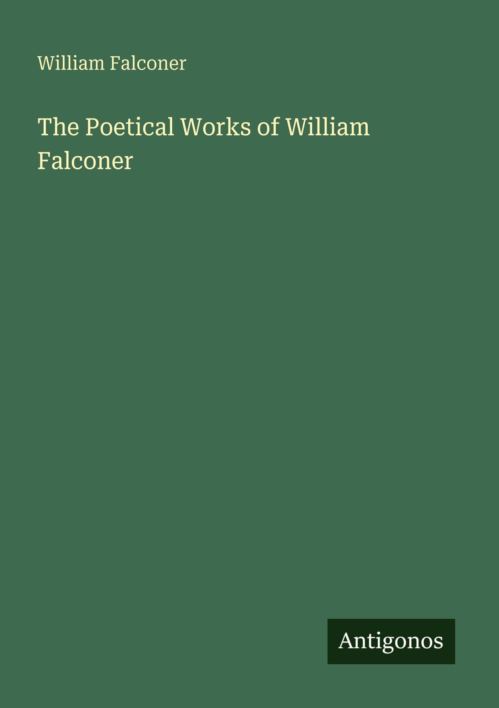 The Poetical Works of William Falconer Classics