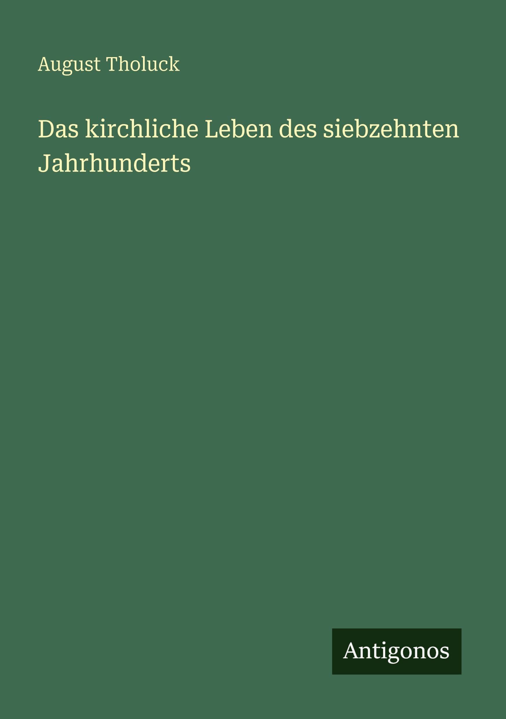 Das kirchliche Leben des siebzehnten Jahrhunderts Classics
