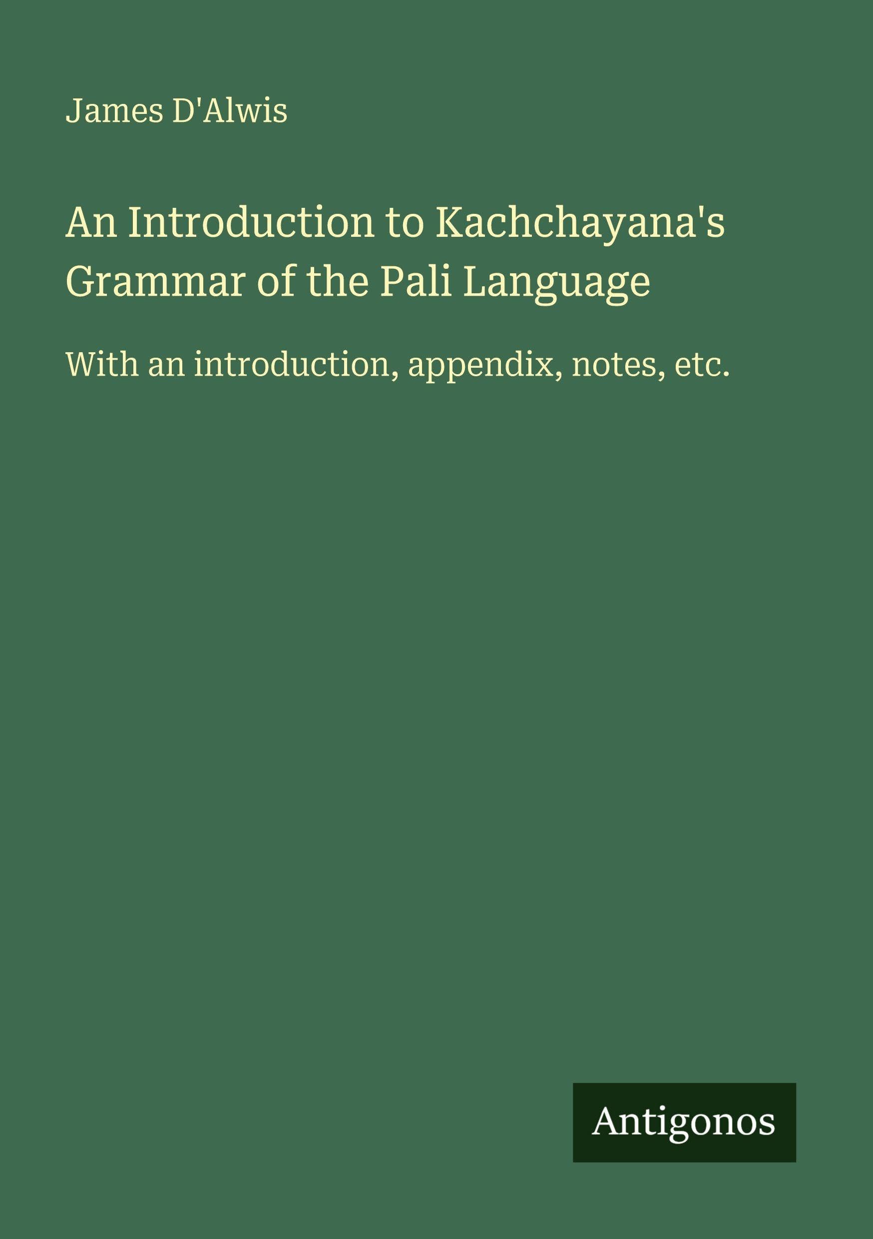 An Introduction to Kachchayana's Grammar of the Pali Language Classics