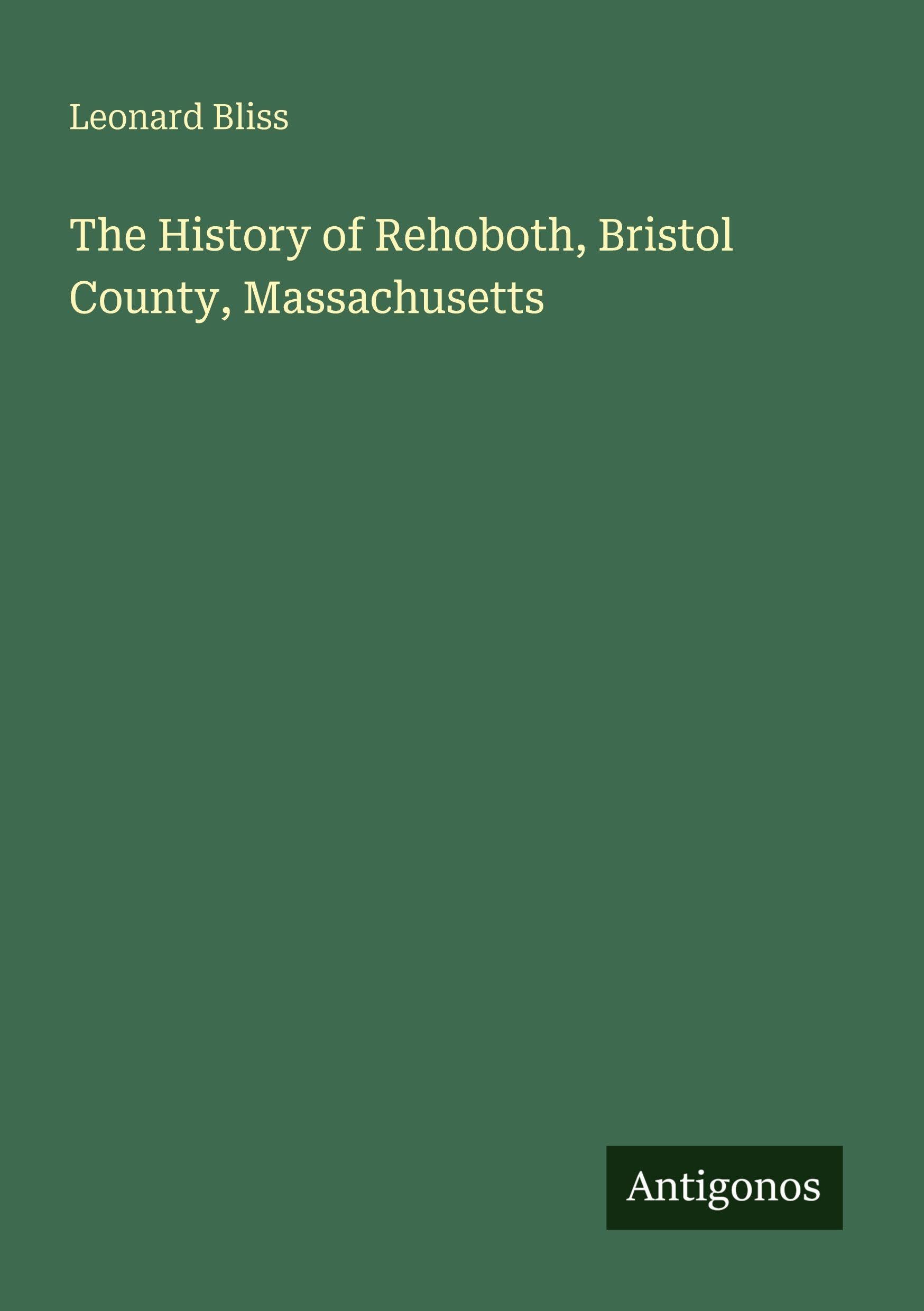 The History of Rehoboth, Bristol County, Massachusetts Classics