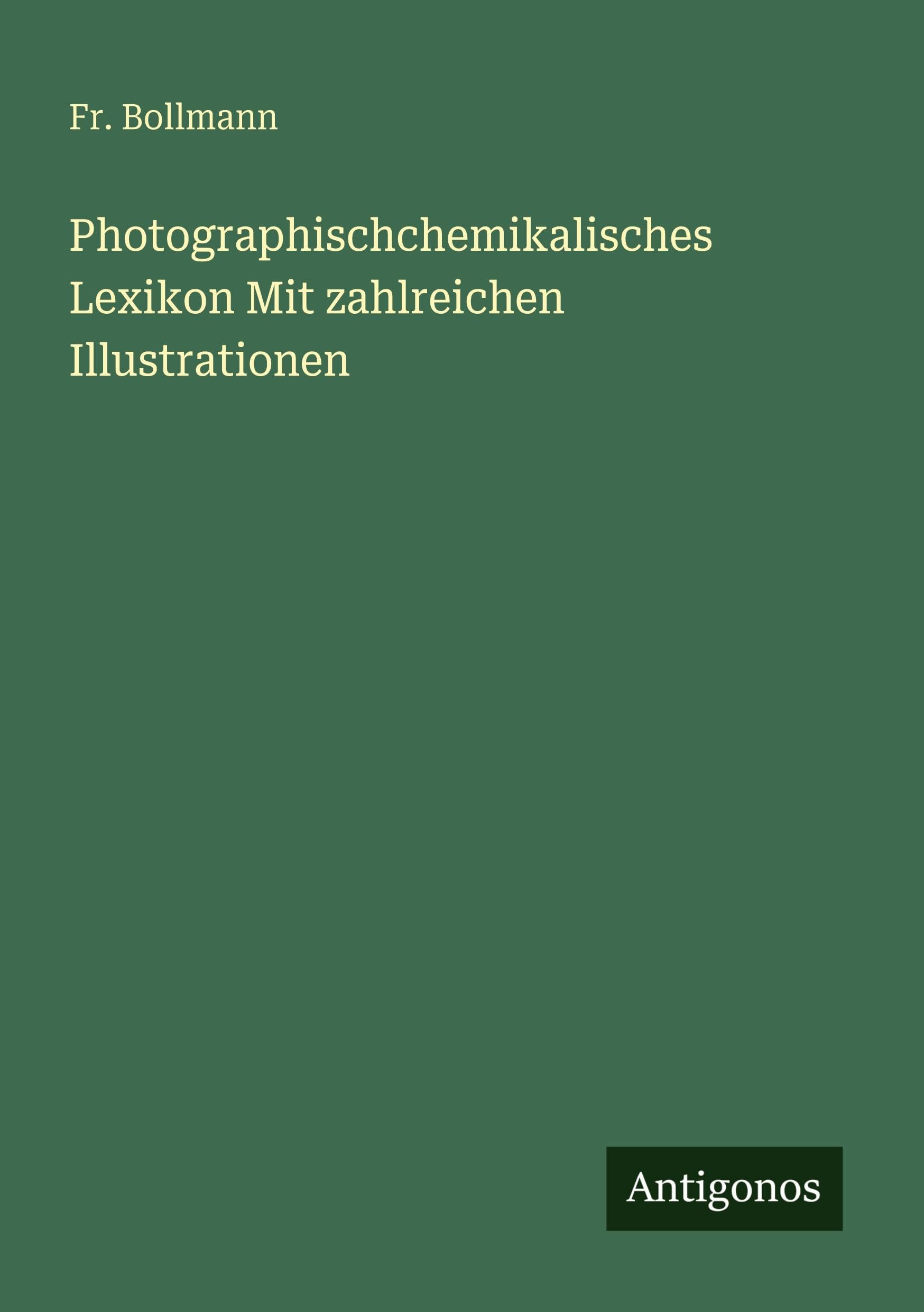 Photographischchemikalisches Lexikon Mit zahlreichen Illustrationen Classics