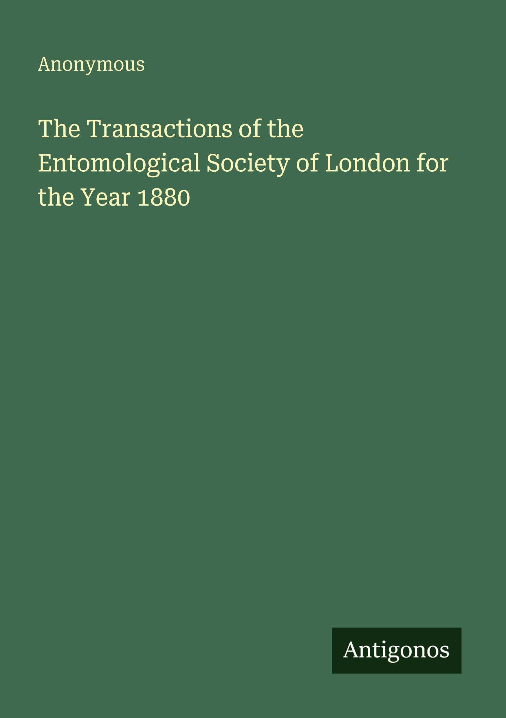 The Transactions of the Entomological Society of London for the Year 1880 Classics