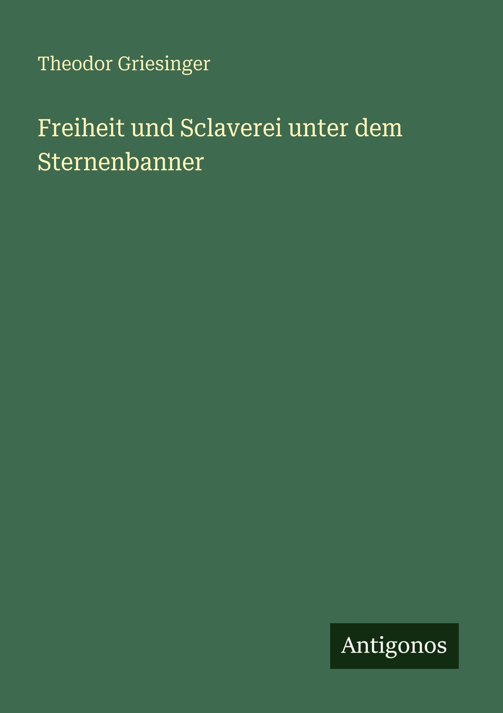 Freiheit und Sclaverei unter dem Sternenbanner Classics