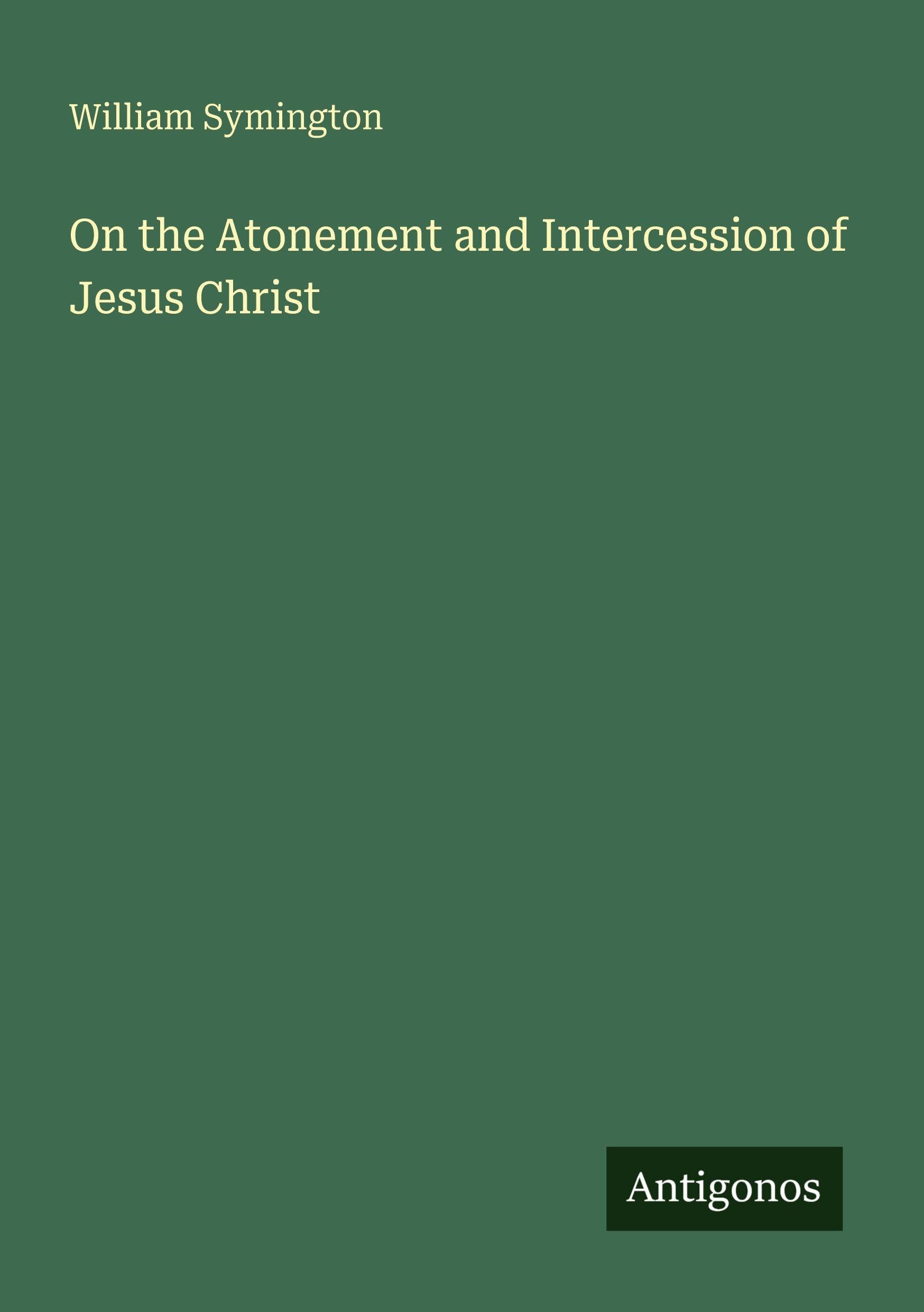 On the Atonement and Intercession of Jesus Christ Classics