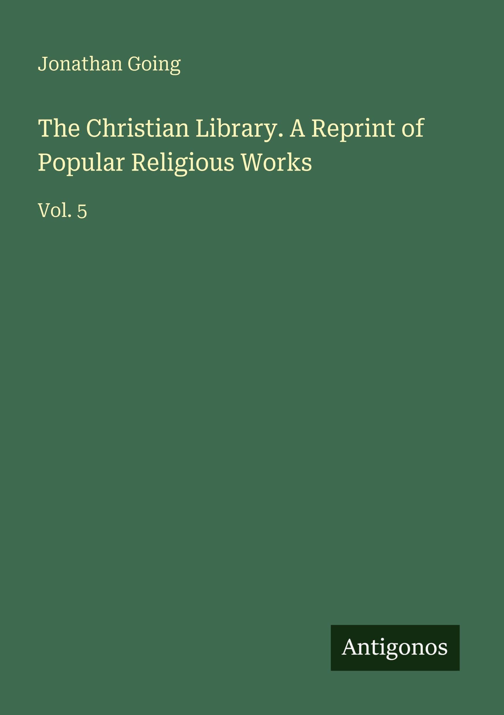 The Christian Library. A Reprint of Popular Religious Works Classics