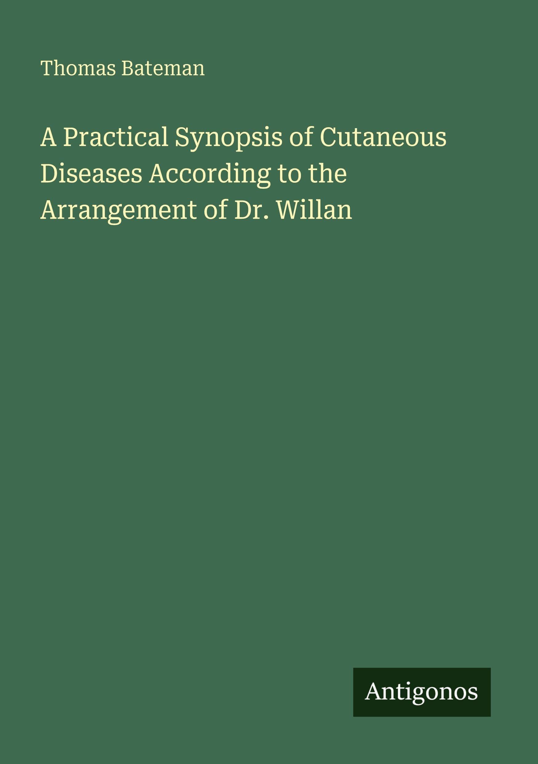 A Practical Synopsis of Cutaneous Diseases According to the Arrangement of Dr. Willan Classics
