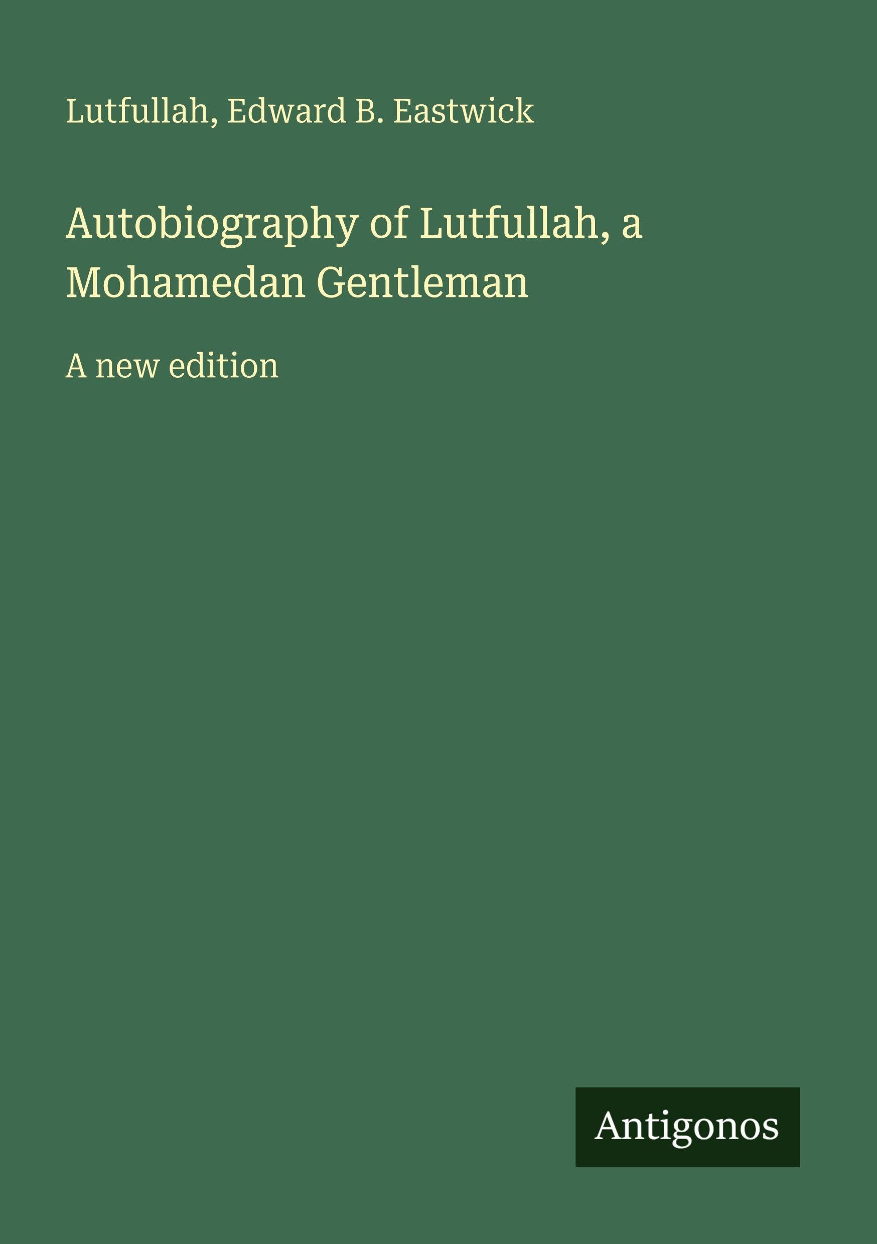 Autobiography of Lutfullah, a Mohamedan Gentleman Classics