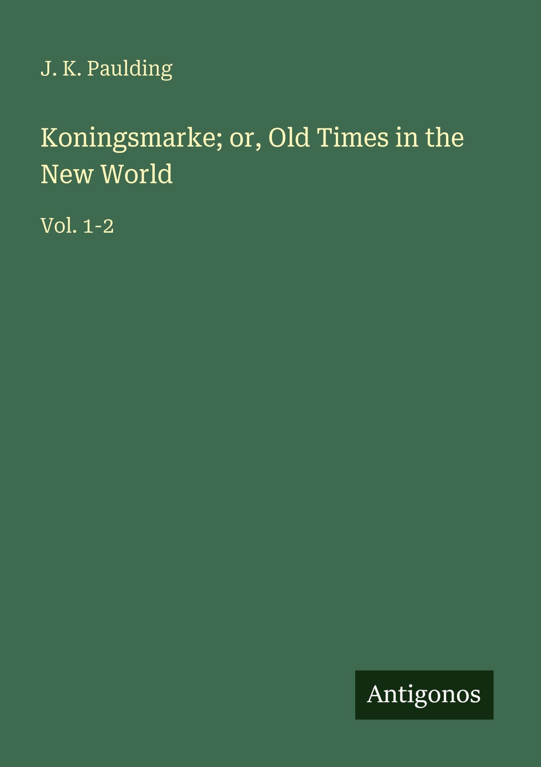 Koningsmarke; or, Old Times in the New World Classics