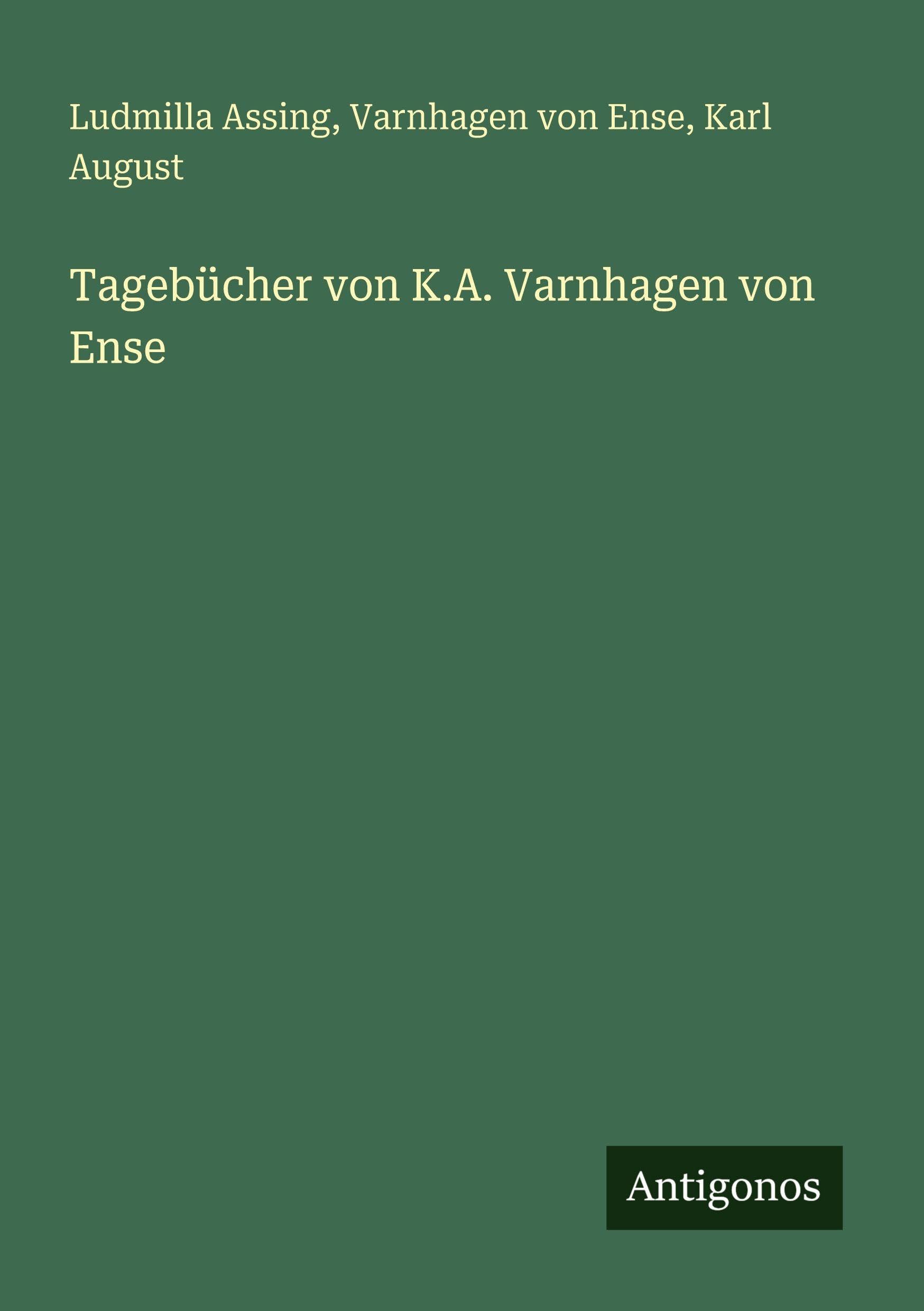 Tagebücher von K.A. Varnhagen von Ense Classics