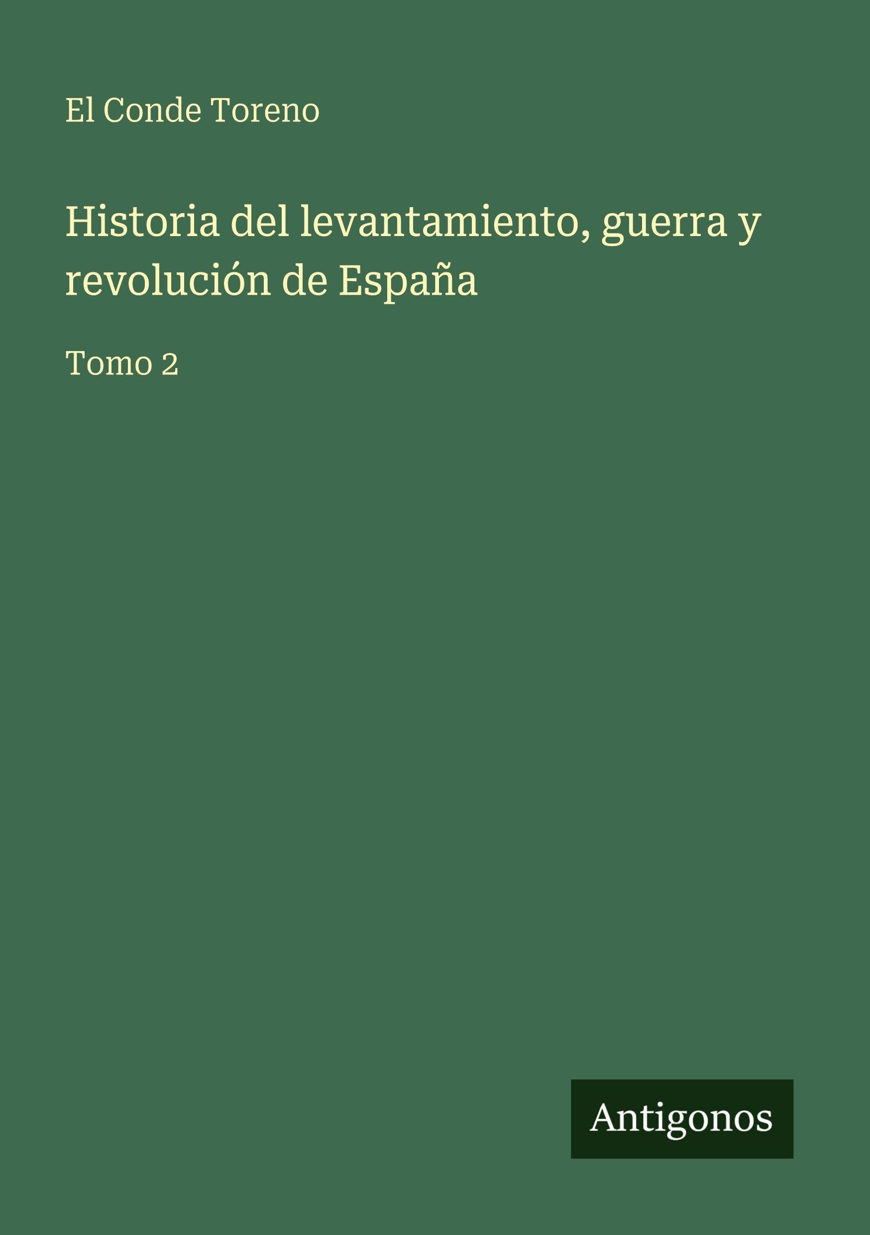 Historia del levantamiento, guerra y revolución de España Classics