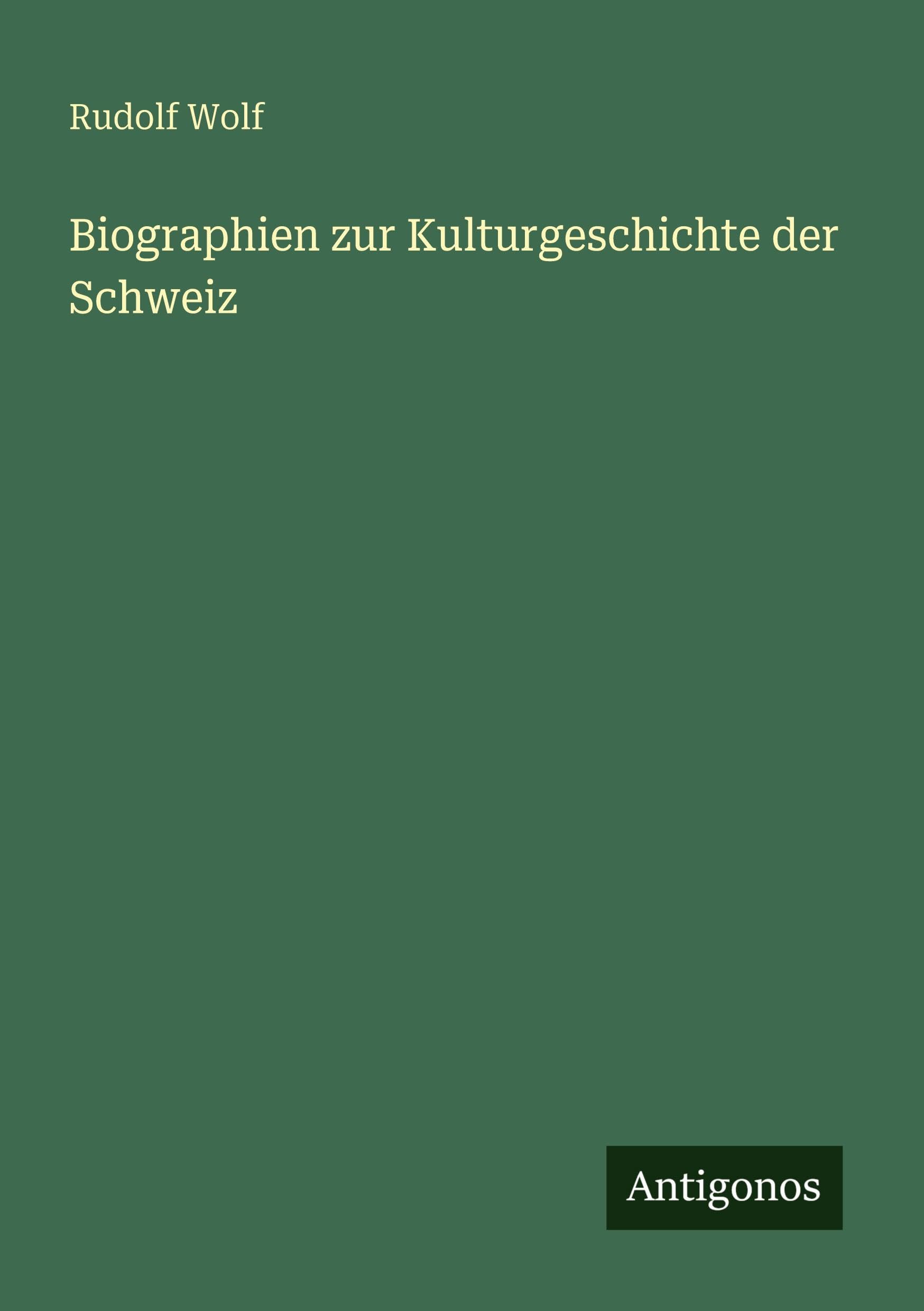 Biographien zur Kulturgeschichte der Schweiz Classics