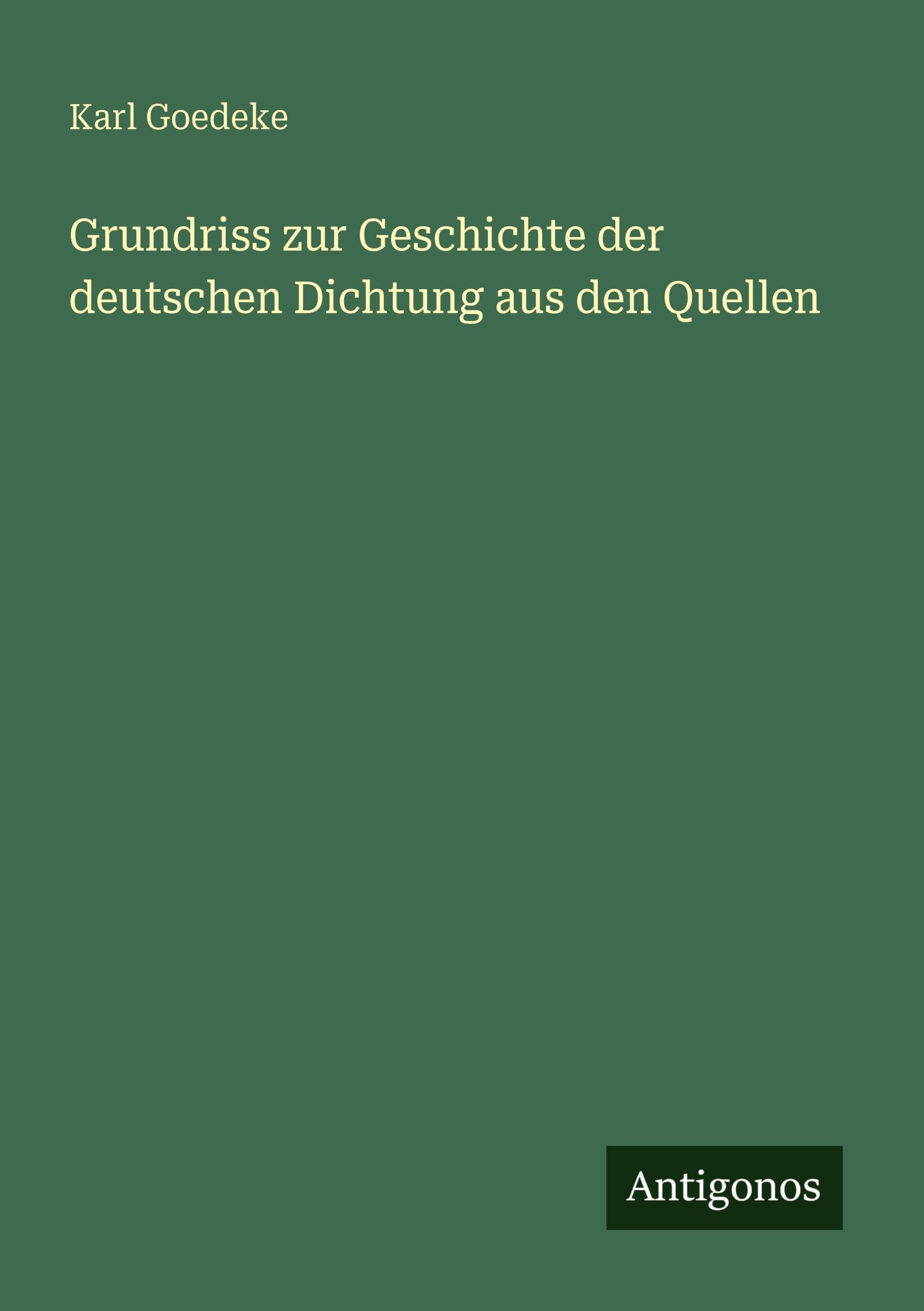 Grundriss zur Geschichte der deutschen Dichtung aus den Quellen Classics