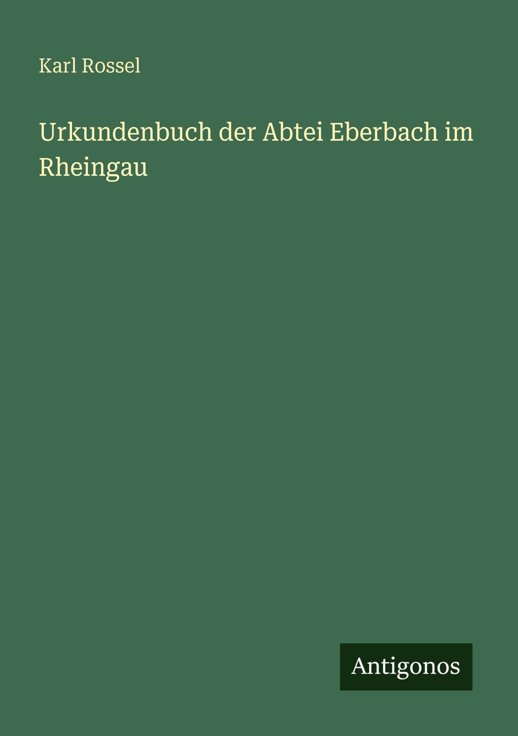 Urkundenbuch der Abtei Eberbach im Rheingau Classics