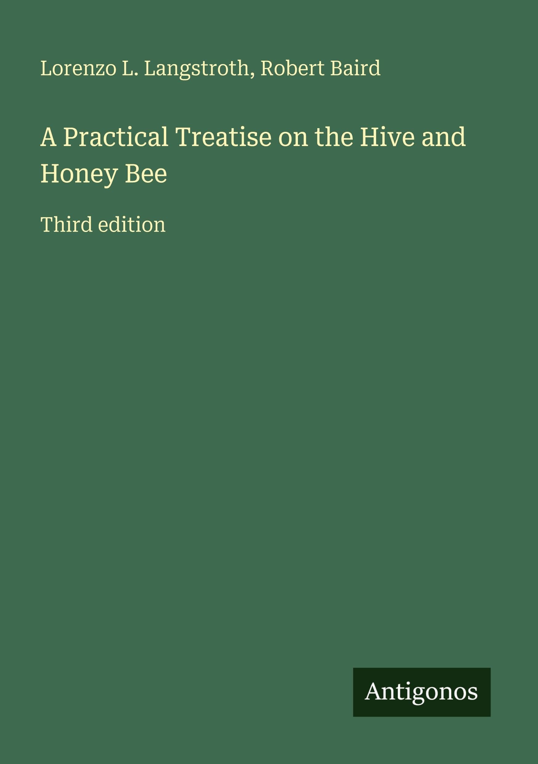 A Practical Treatise on the Hive and Honey Bee Classics