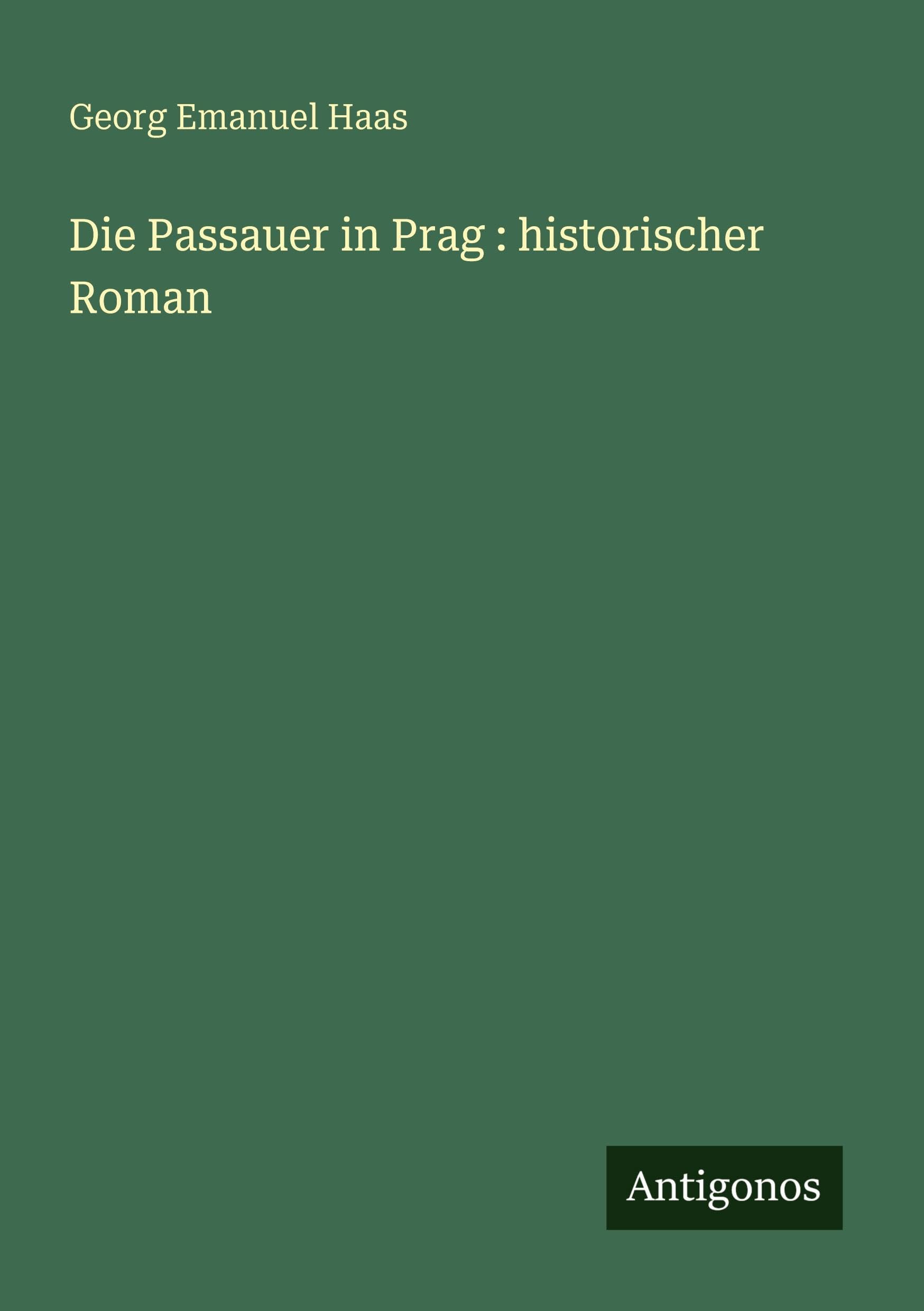 Die Passauer in Prag : historischer Roman Classics