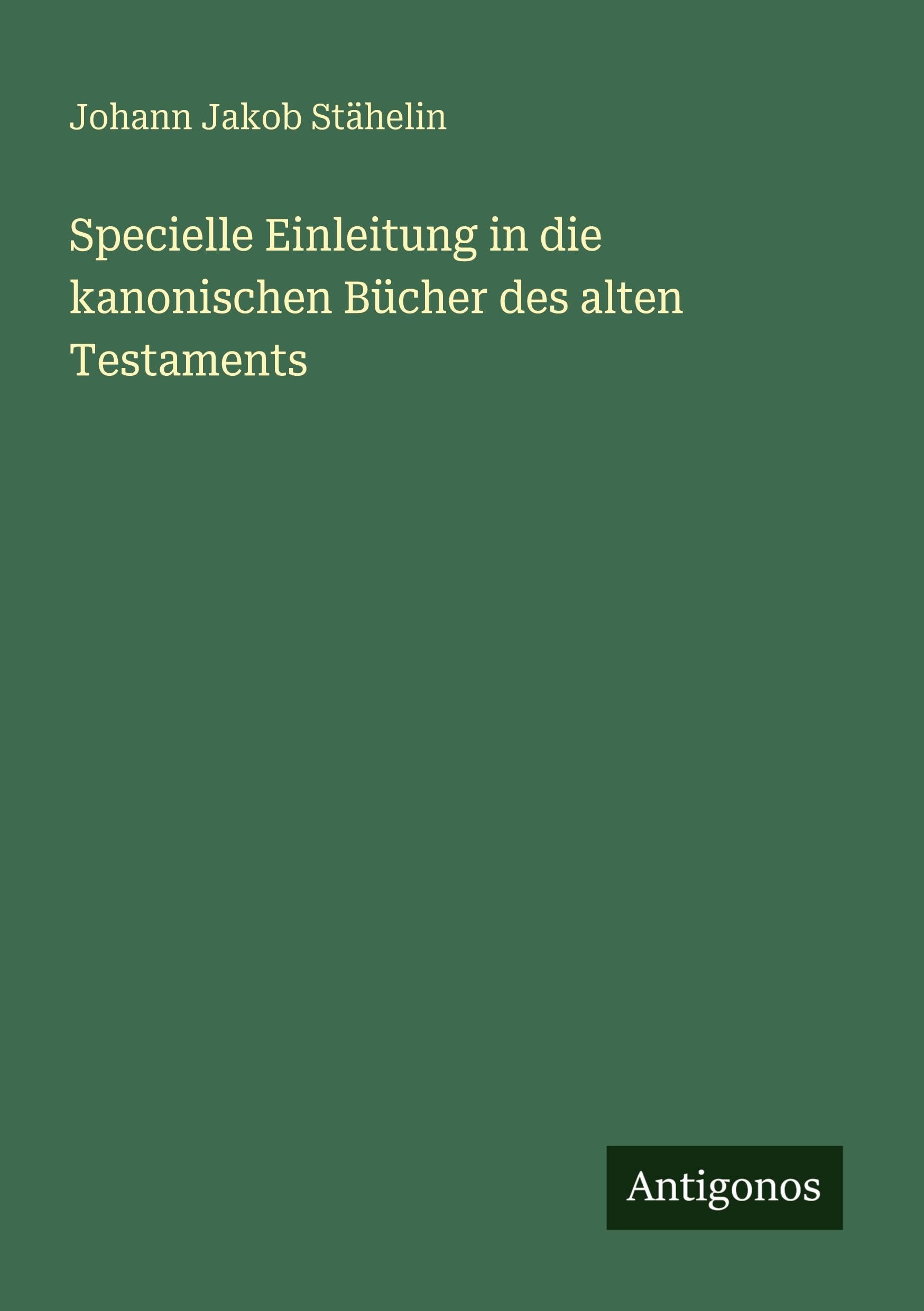 Specielle Einleitung in die kanonischen Bücher des alten Testaments Classics