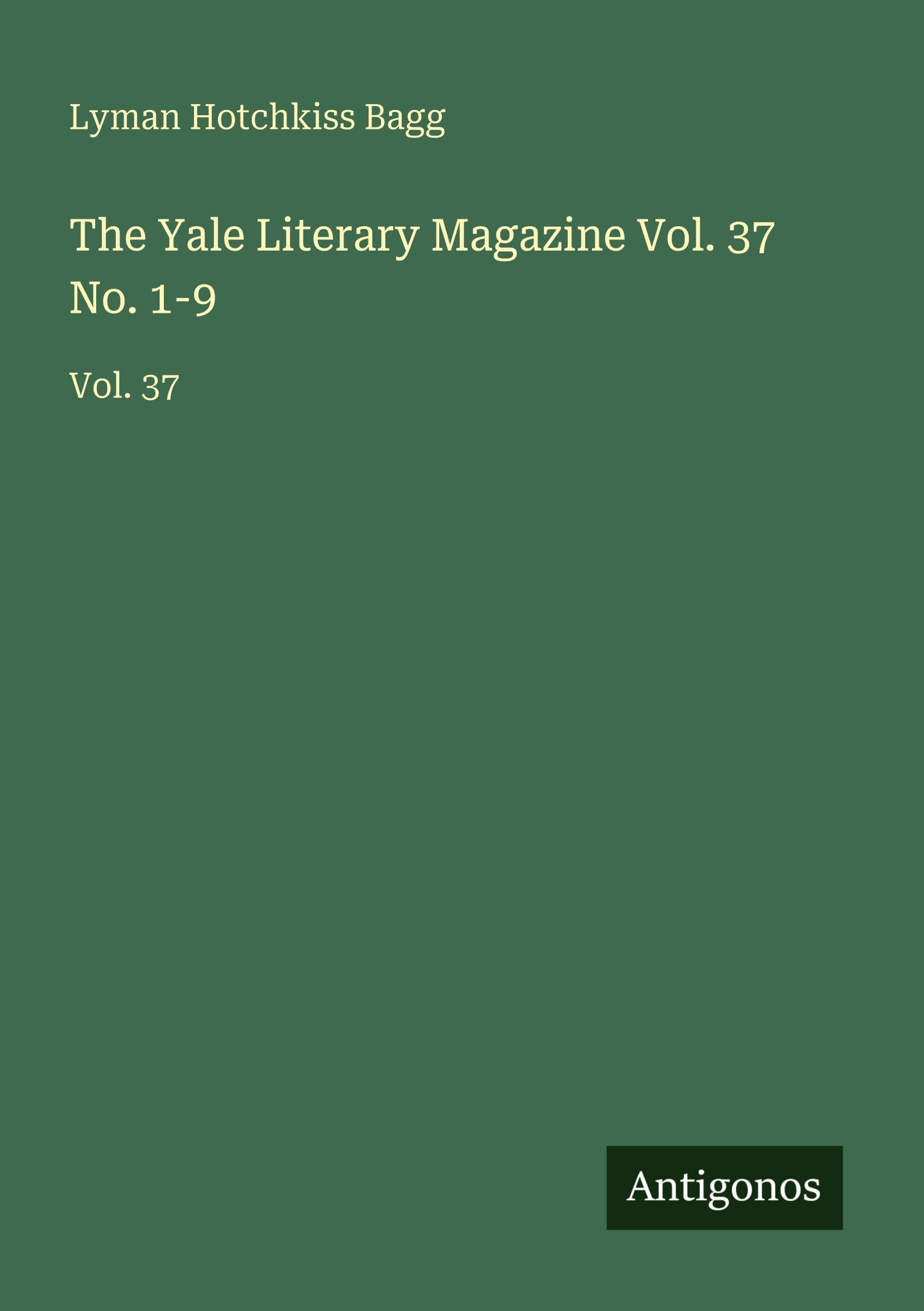 The Yale Literary Magazine Vol. 37 No. 1-9 Classics