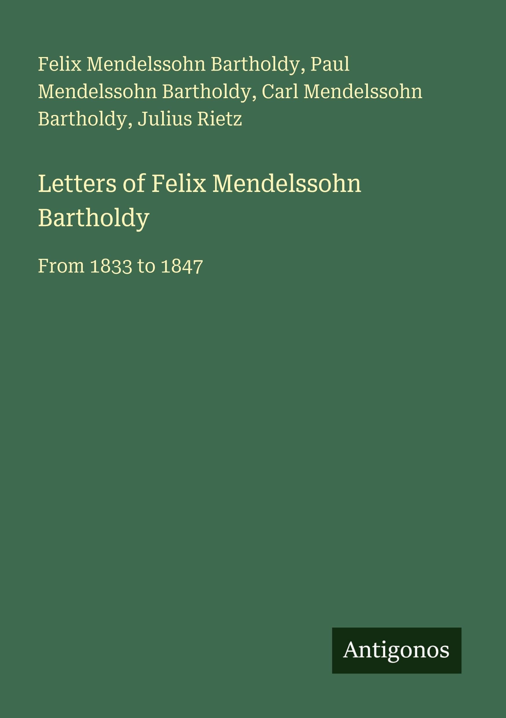 Letters of Felix Mendelssohn Bartholdy Classics