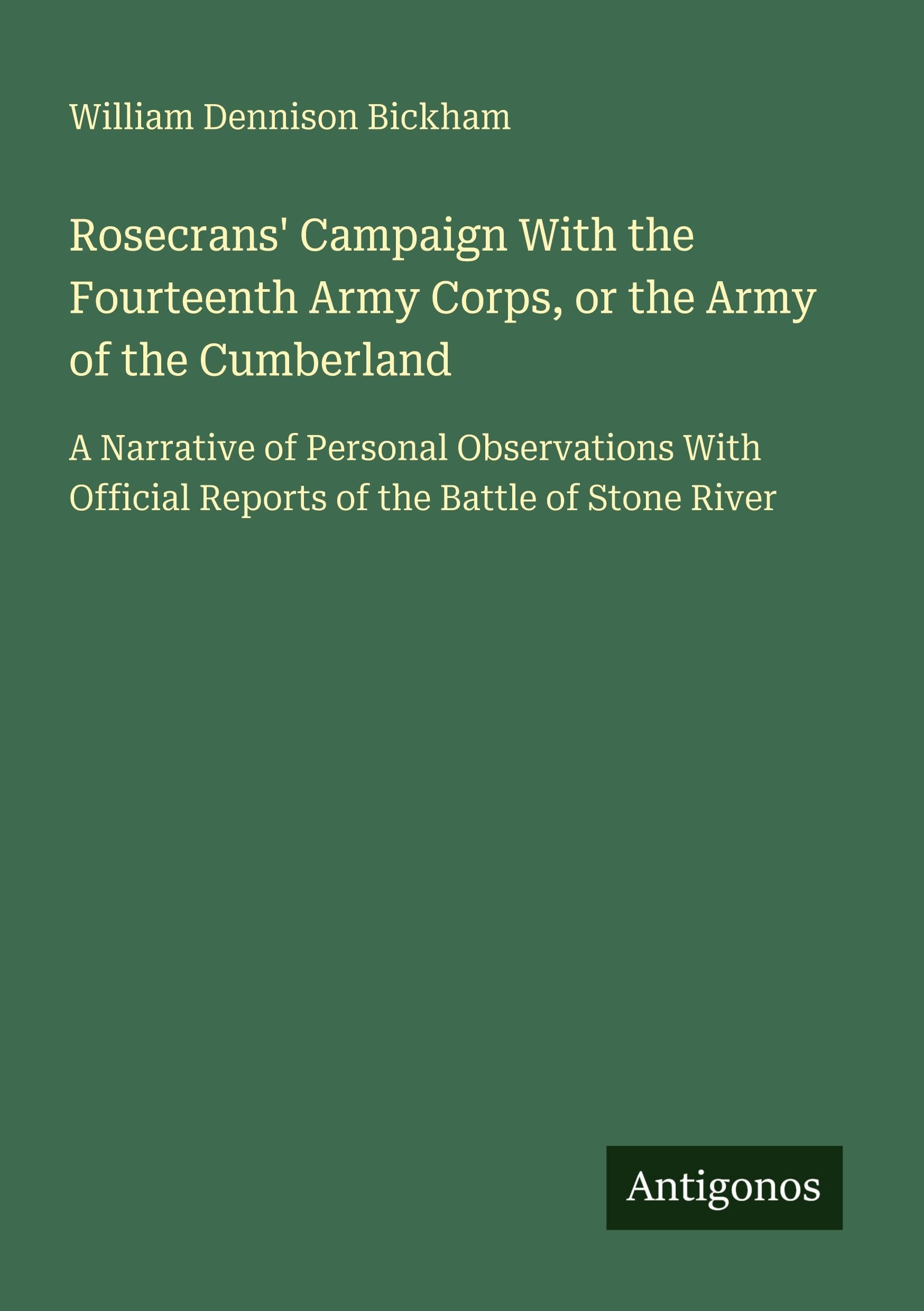 Rosecrans' Campaign With the Fourteenth Army Corps, or the Army of the Cumberland Classics