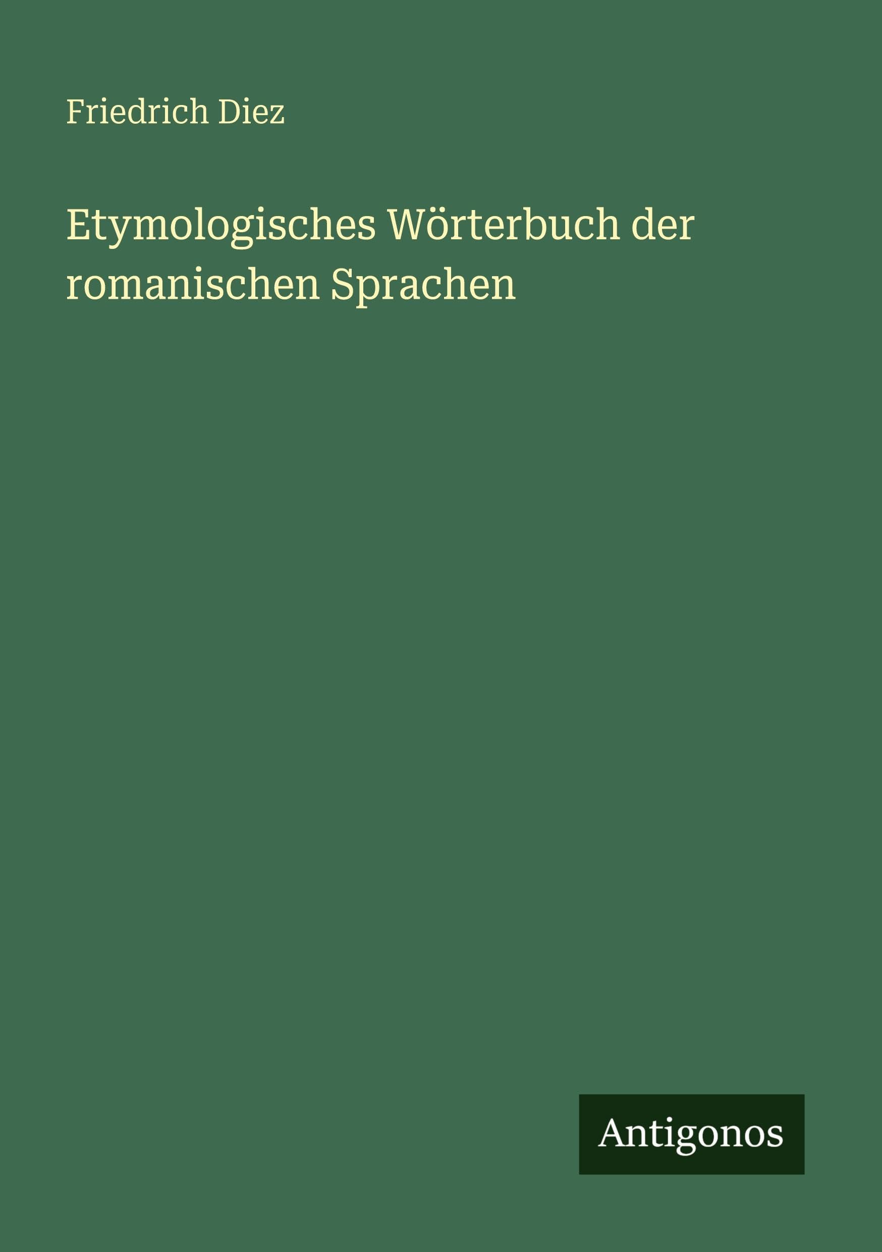 Etymologisches Wörterbuch der romanischen Sprachen Classics