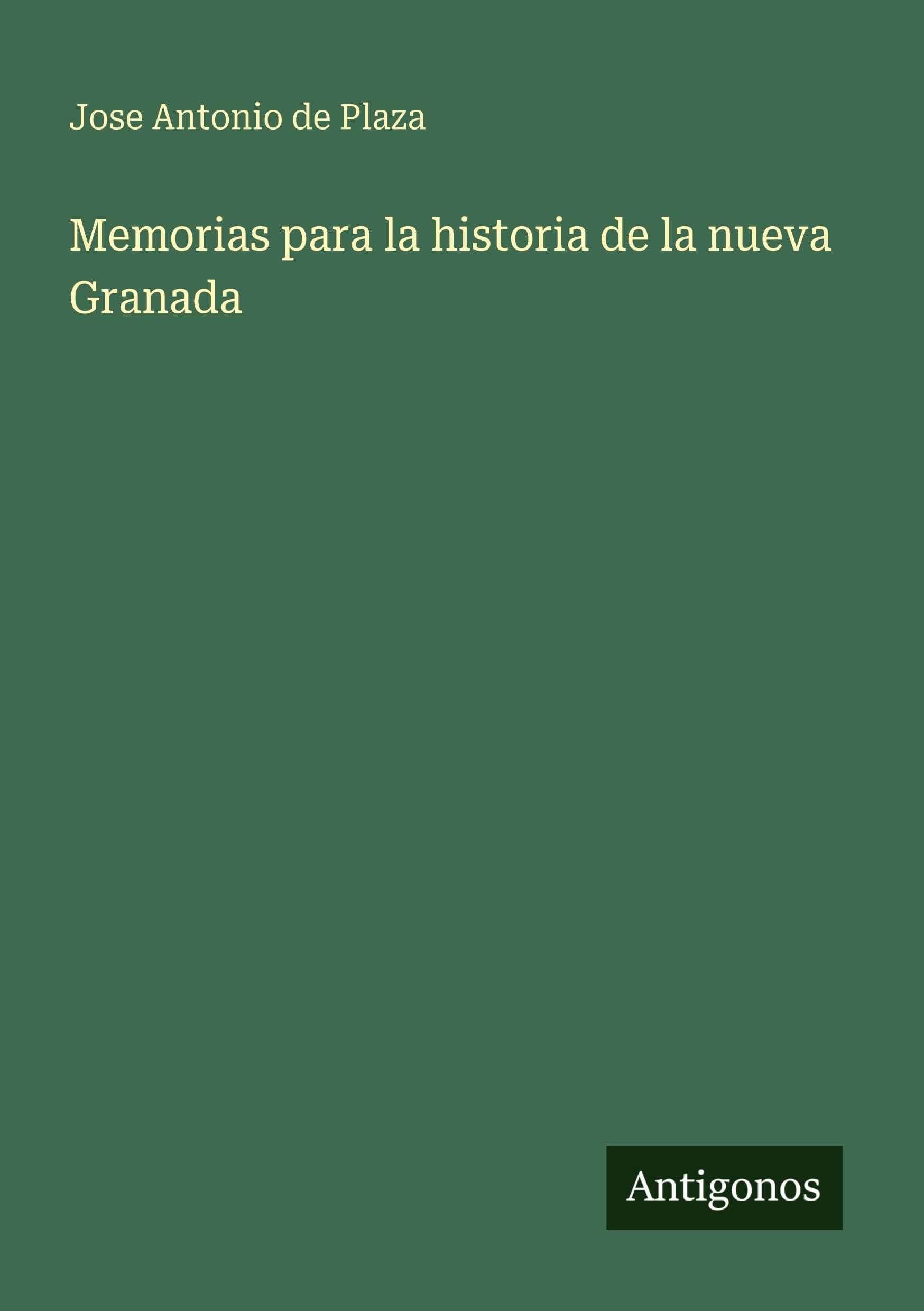 Memorias para la historia de la nueva Granada Classics