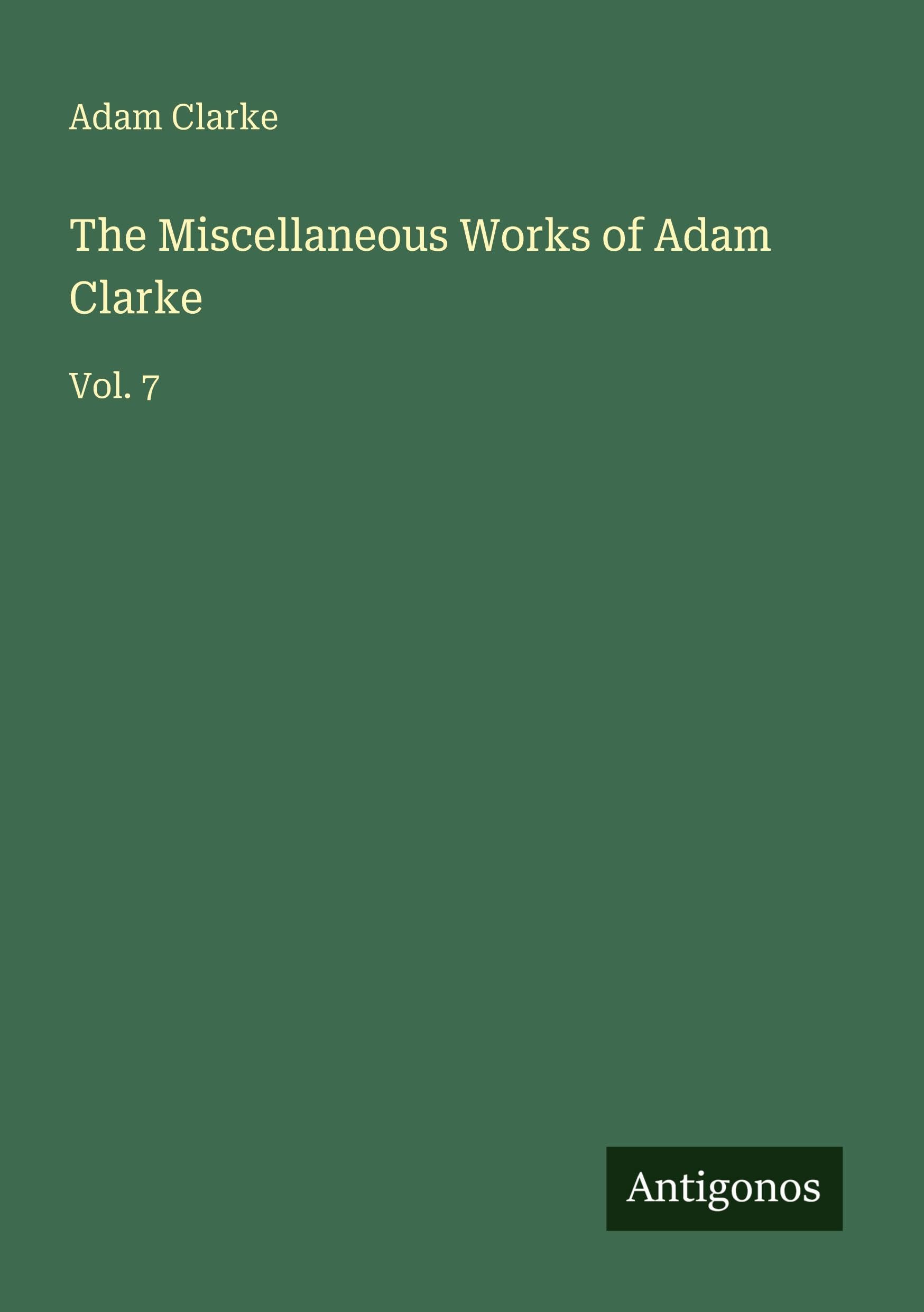 The Miscellaneous Works of Adam Clarke Classics
