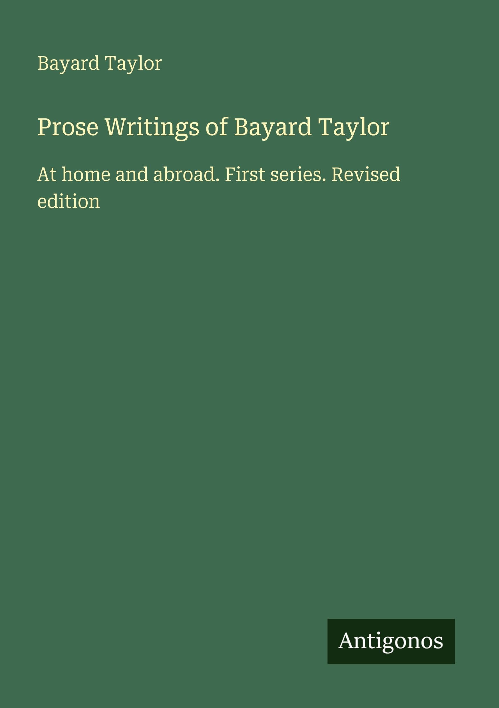 Prose Writings of Bayard Taylor Classics