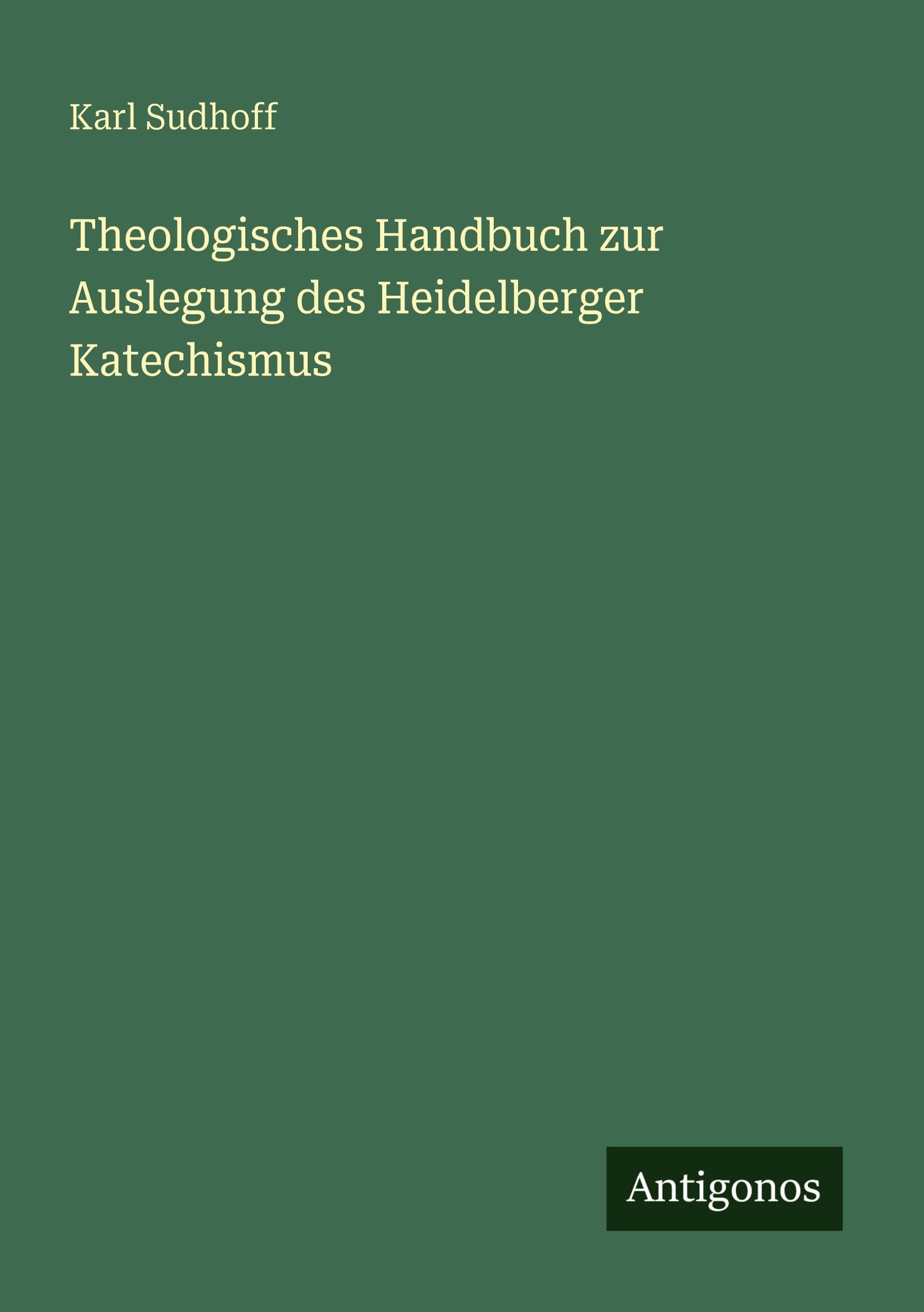 Theologisches Handbuch zur Auslegung des Heidelberger Katechismus Classics