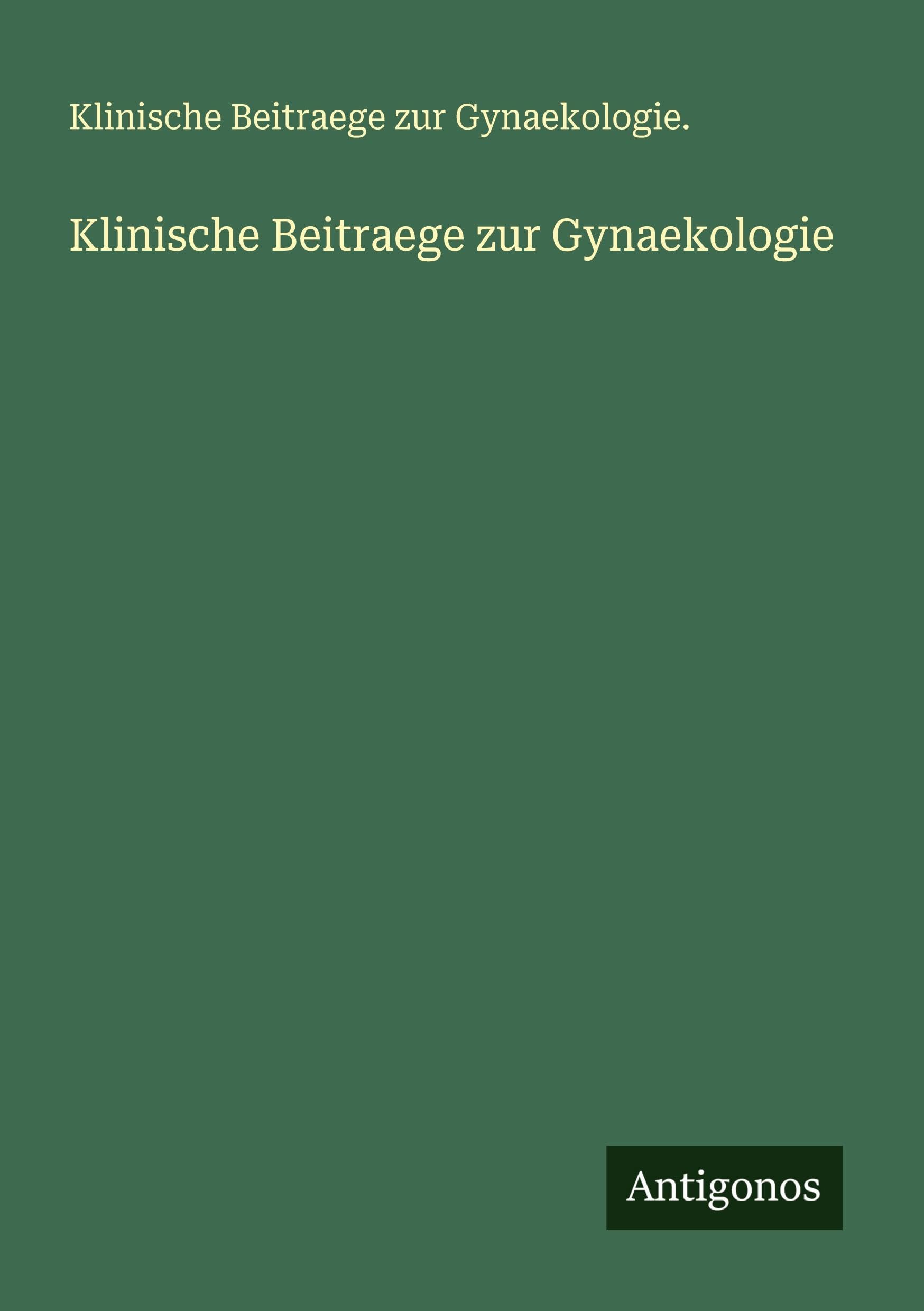 Klinische Beitraege zur Gynaekologie Classics