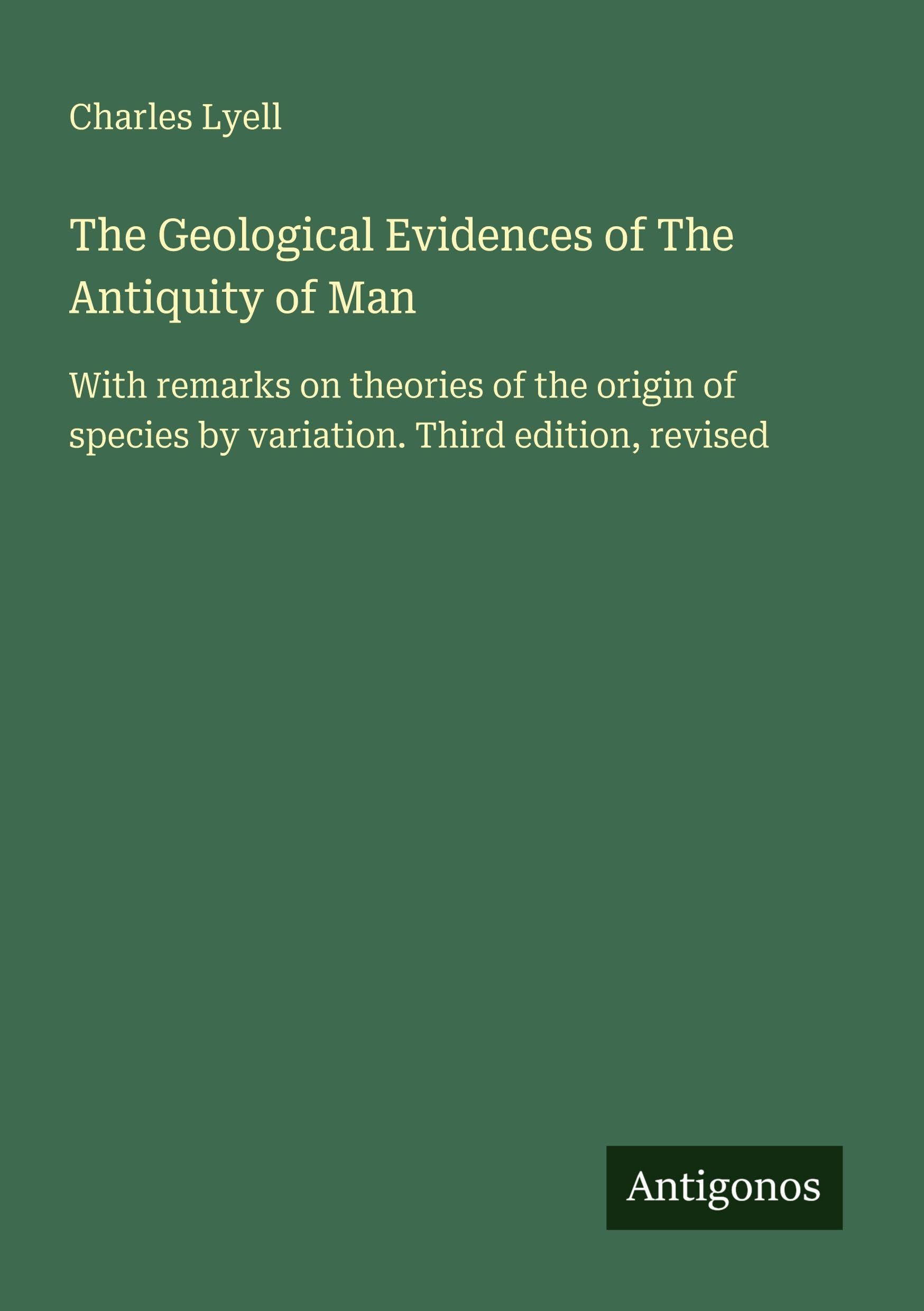 The Geological Evidences of The Antiquity of Man Classics