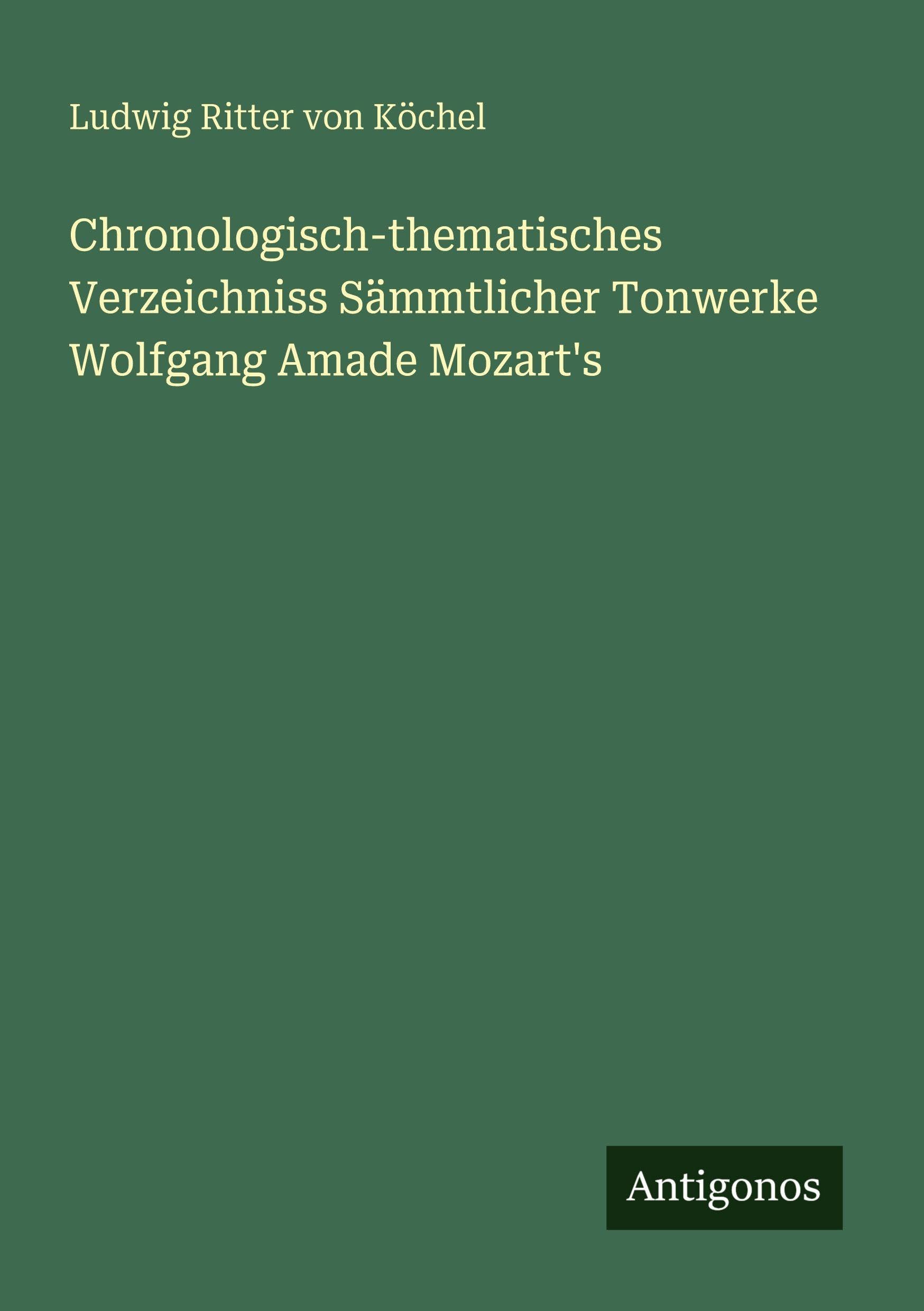 Chronologisch-thematisches Verzeichniss Sämmtlicher Tonwerke Wolfgang Amade Mozart's Classics
