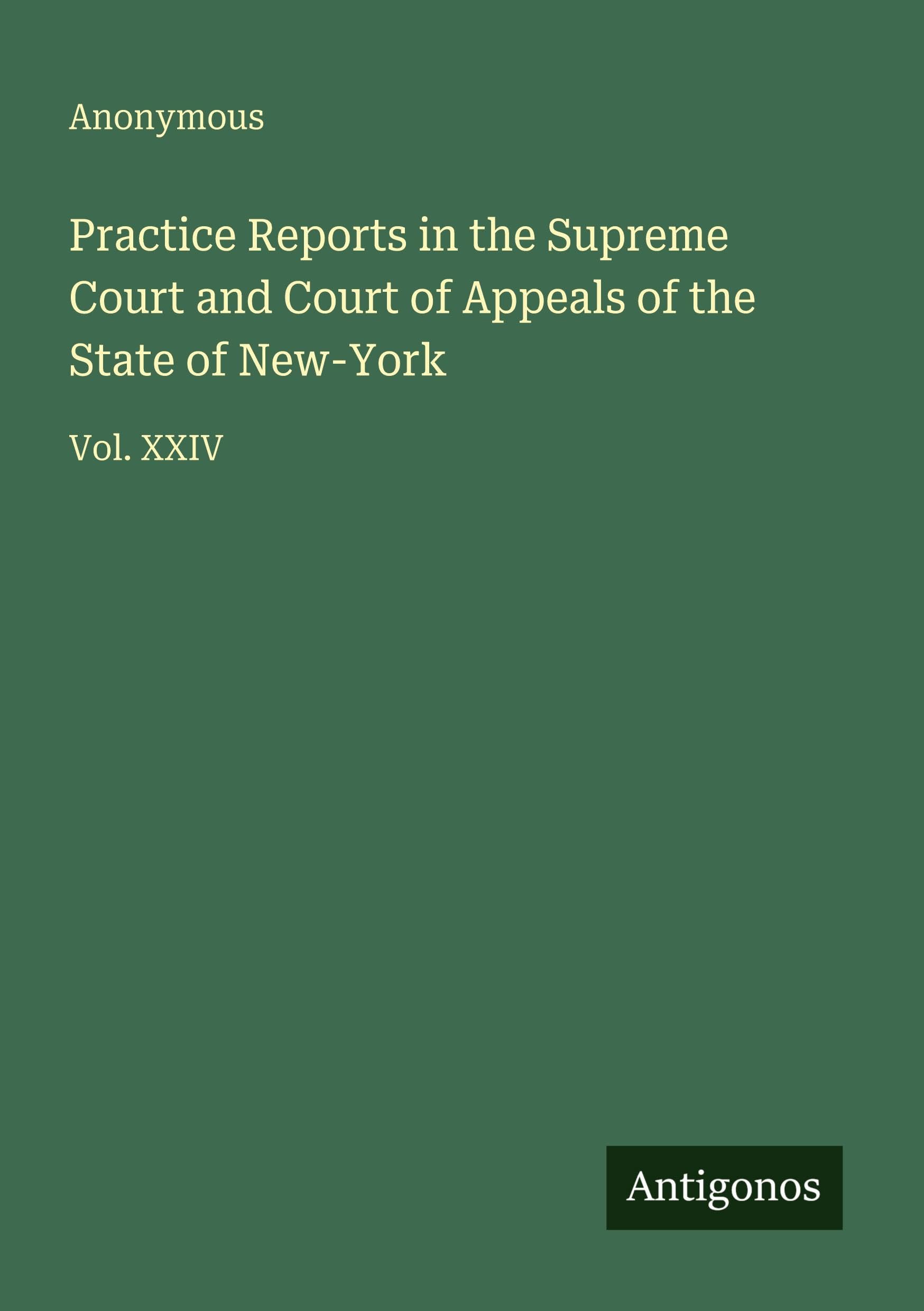 Practice Reports in the Supreme Court and Court of Appeals of the State of New-York Classics