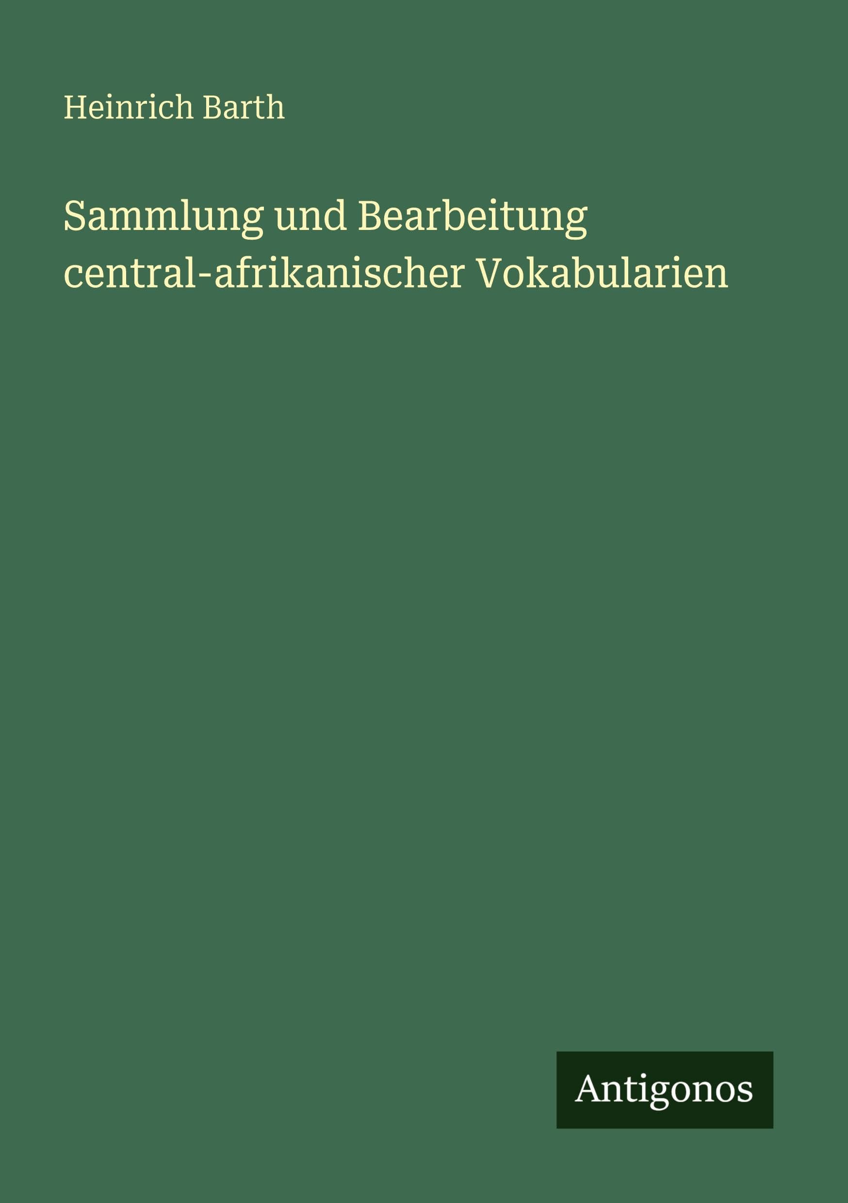 Sammlung und Bearbeitung central-afrikanischer Vokabularien Classics