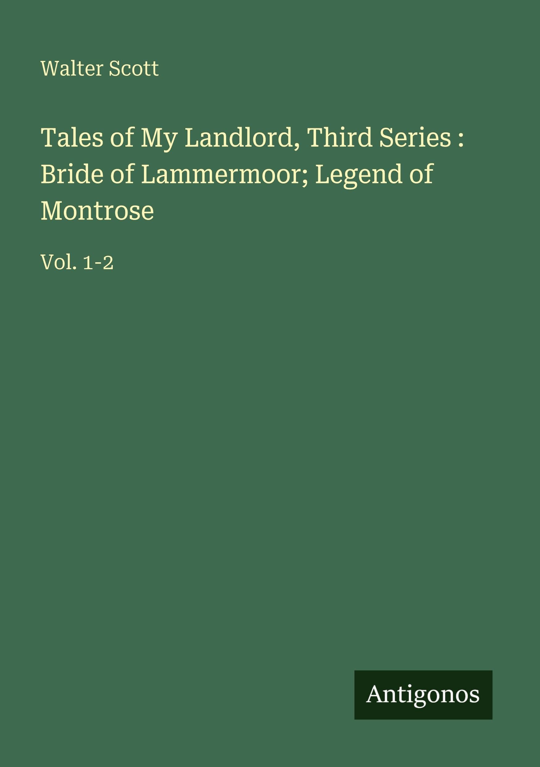 Tales of My Landlord, Third Series : Bride of Lammermoor; Legend of Montrose Classics