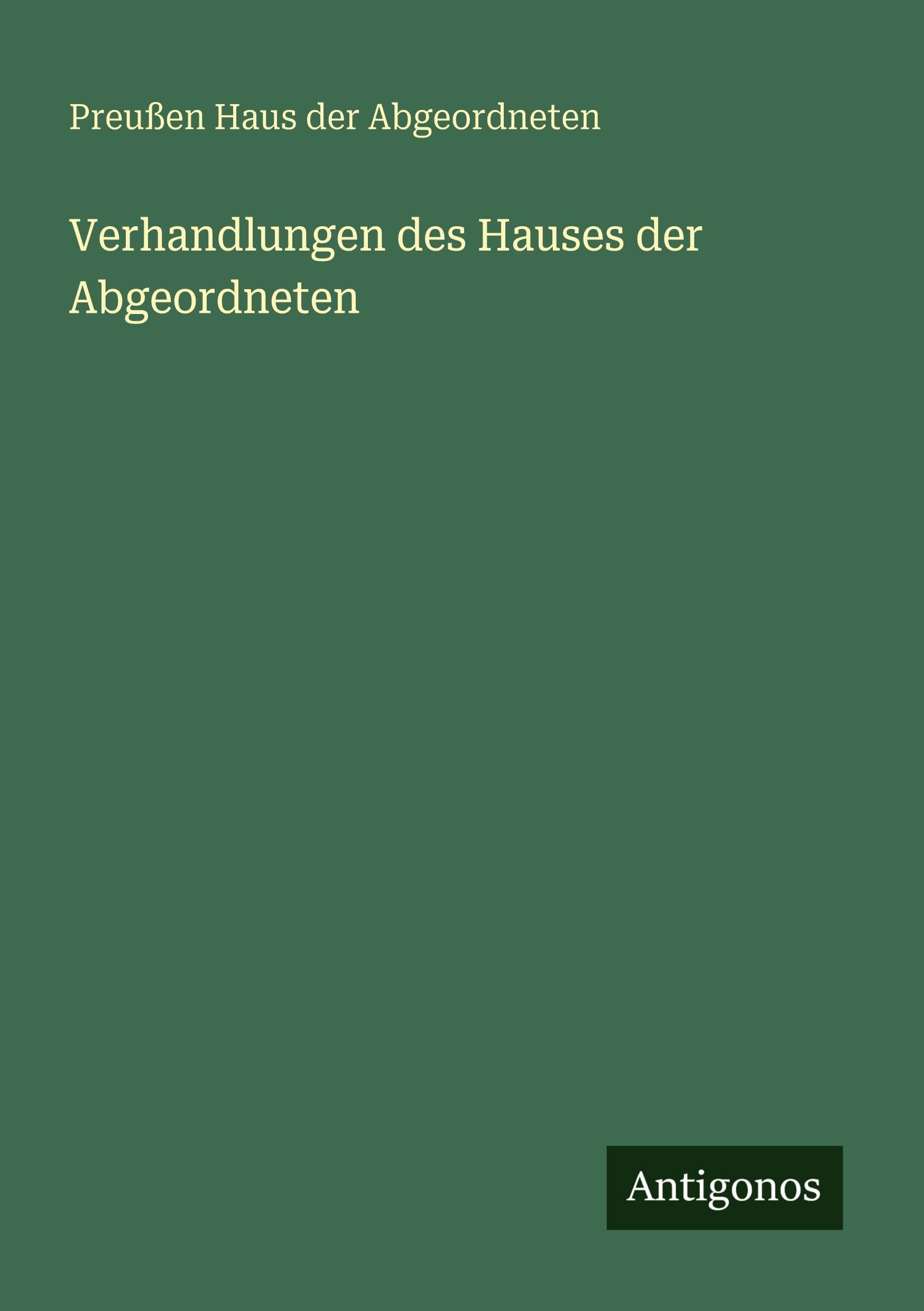 Verhandlungen des Hauses der Abgeordneten Classics
