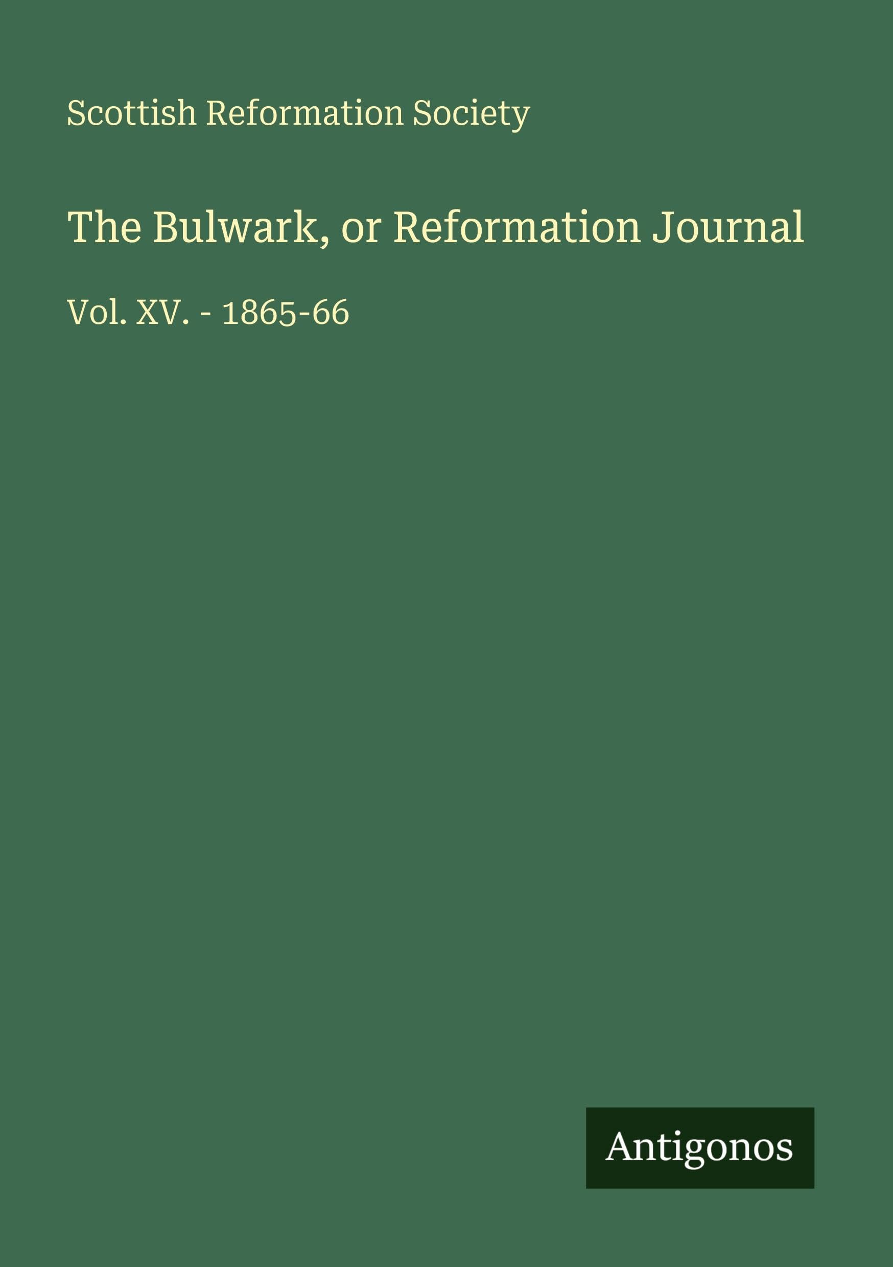 The Bulwark, or Reformation Journal Classics