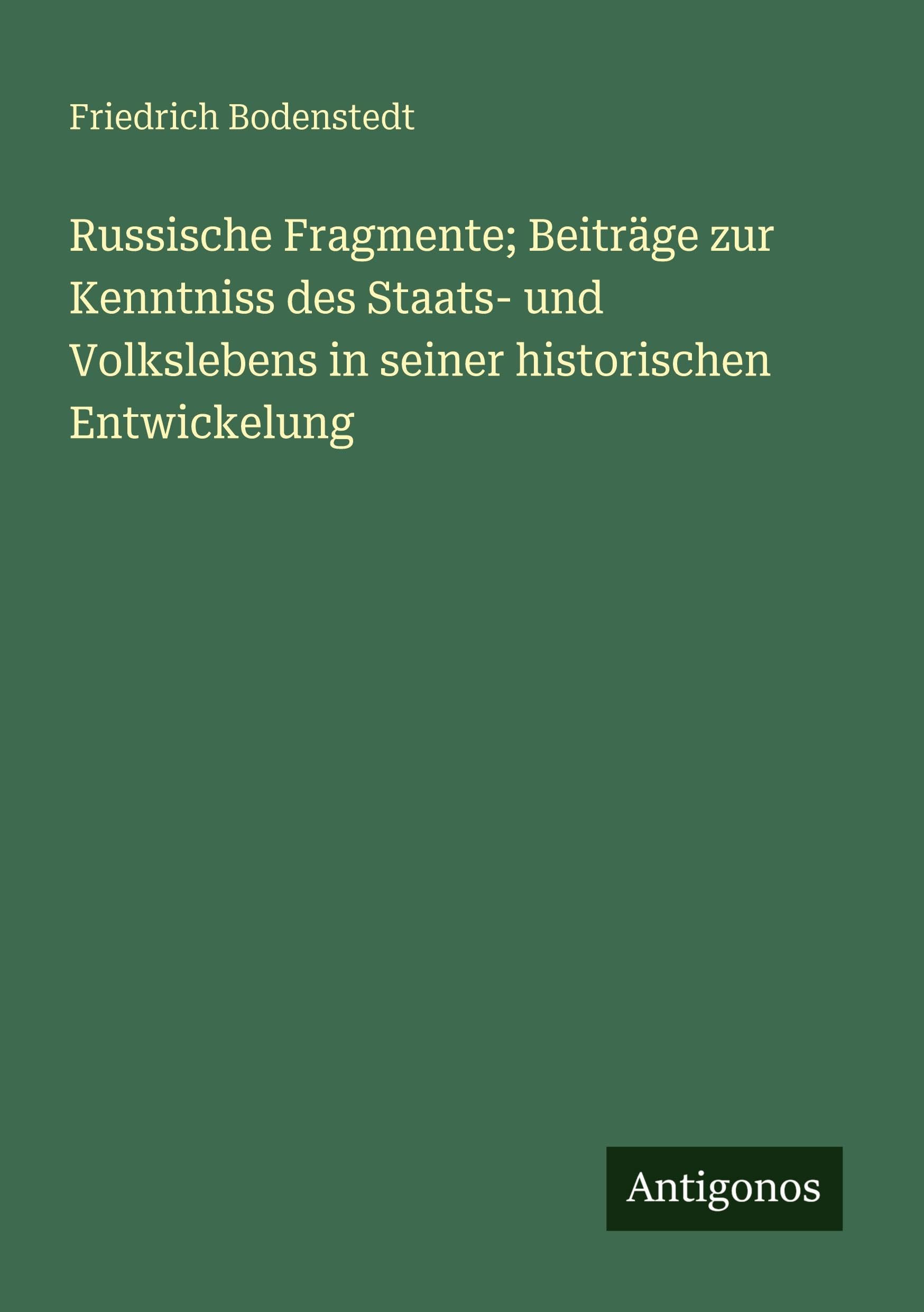 Russische Fragmente; Beiträge zur Kenntniss des Staats- und Volkslebens in seiner historischen Entwickelung Classics