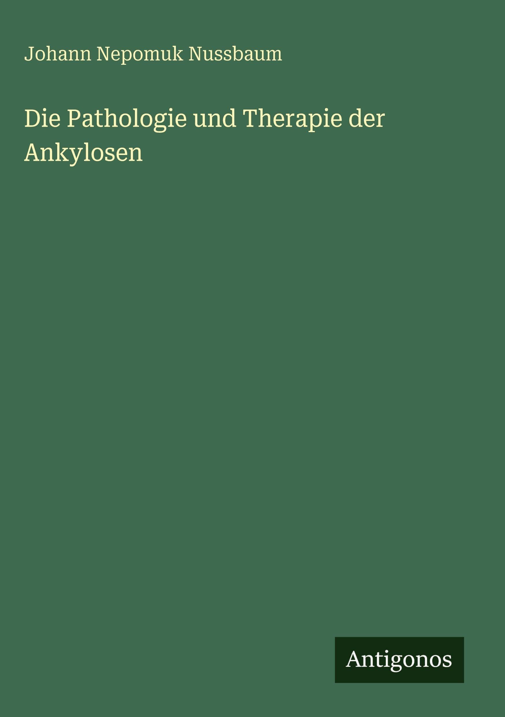 Die Pathologie und Therapie der Ankylosen Classics
