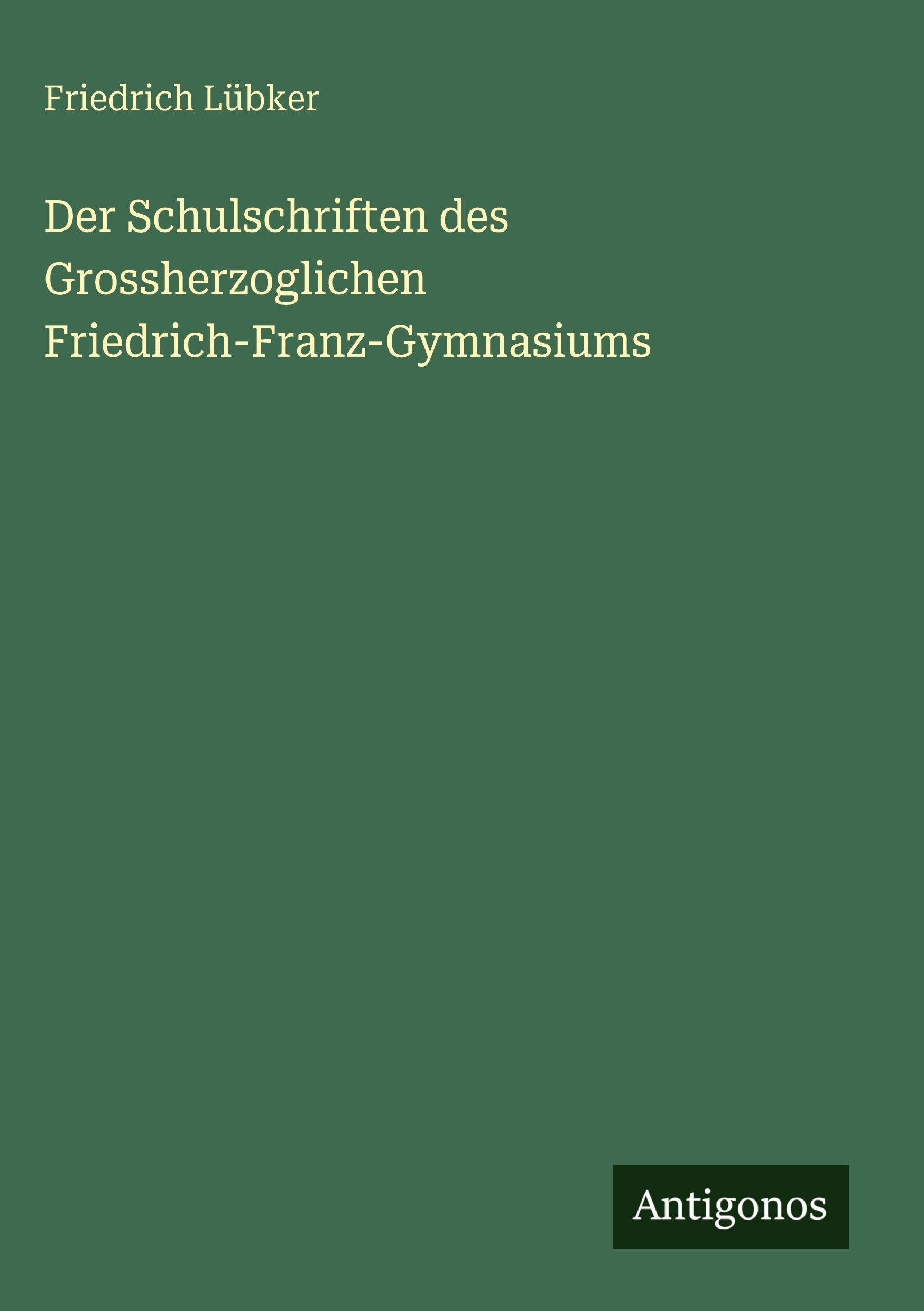 Der Schulschriften des Grossherzoglichen Friedrich-Franz-Gymnasiums Classics