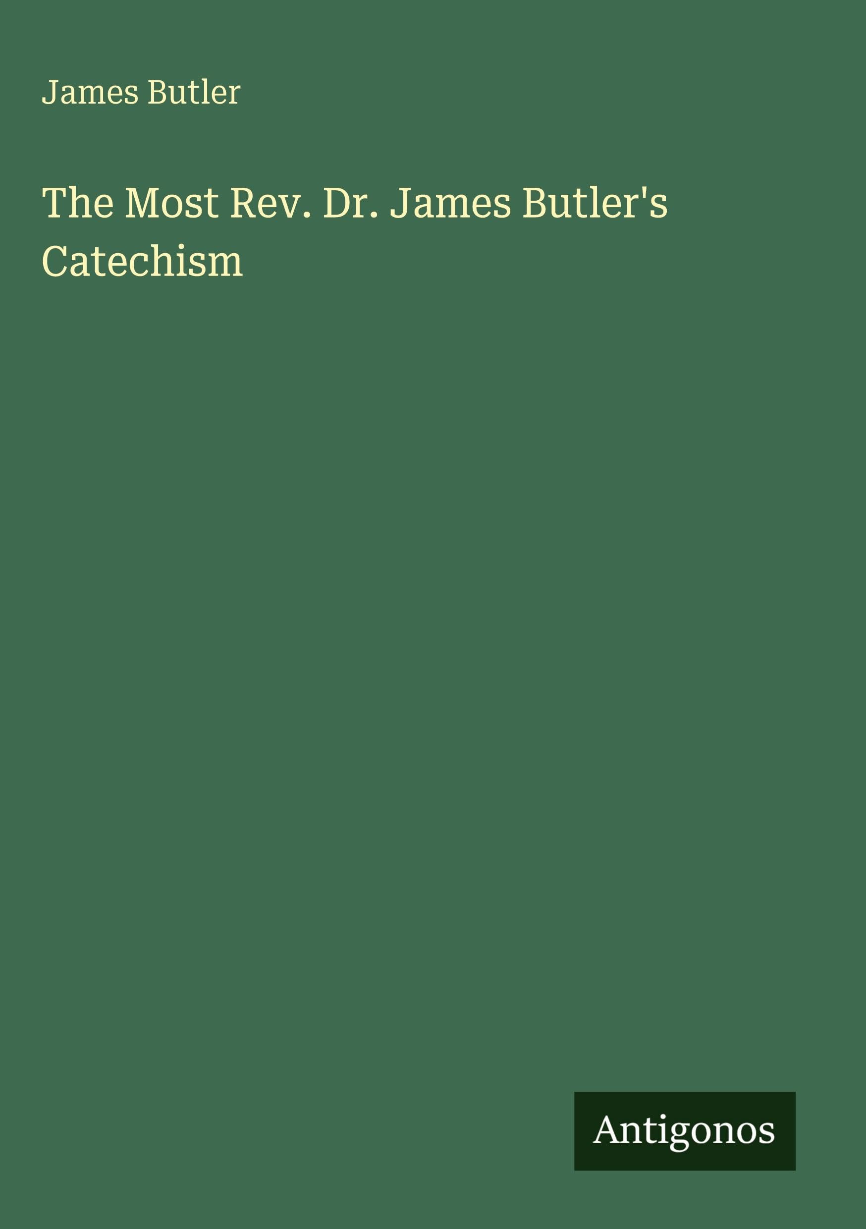The Most Rev. Dr. James Butler's Catechism Classics