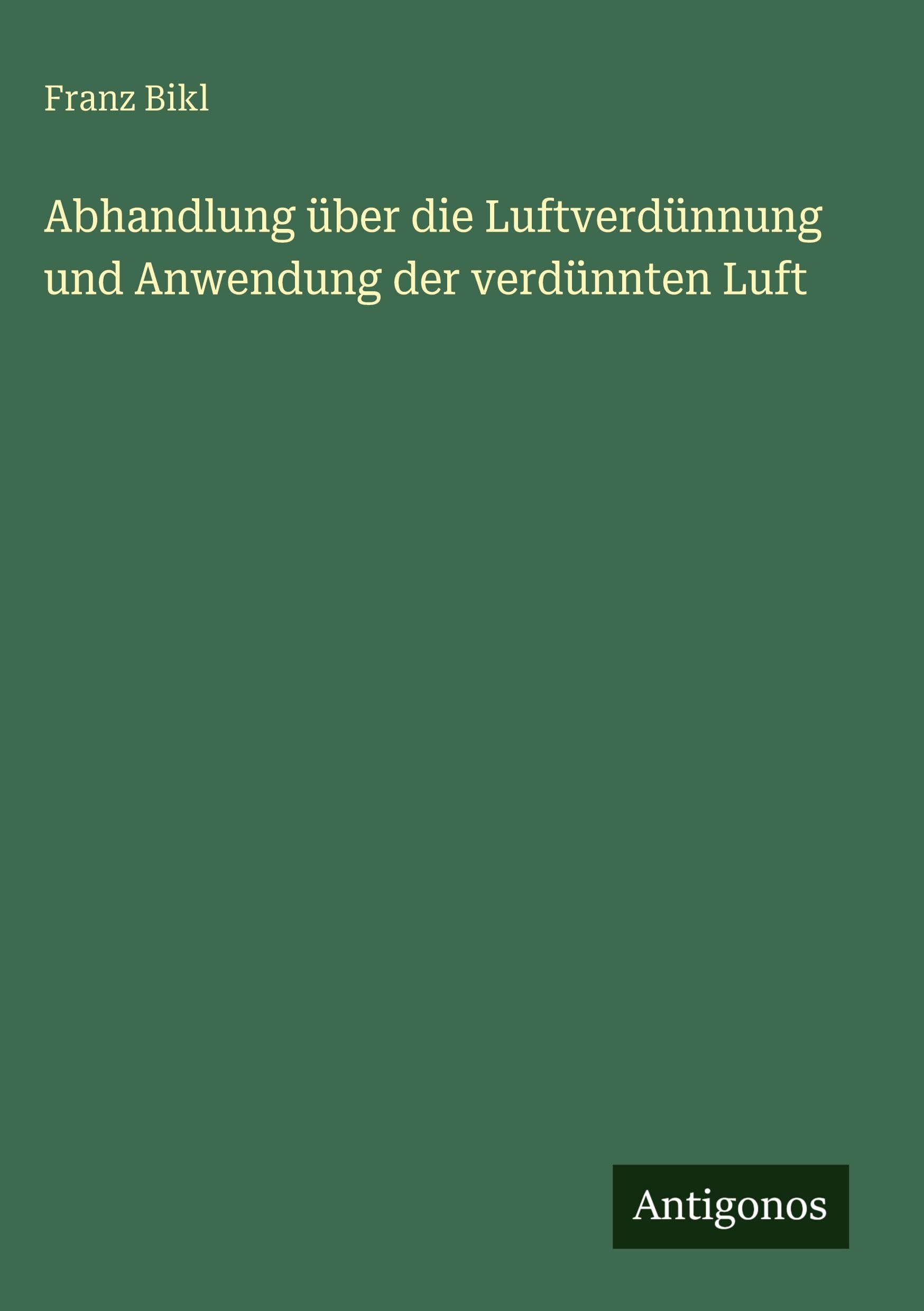 Abhandlung über die Luftverdünnung und Anwendung der verdünnten Luft Classics